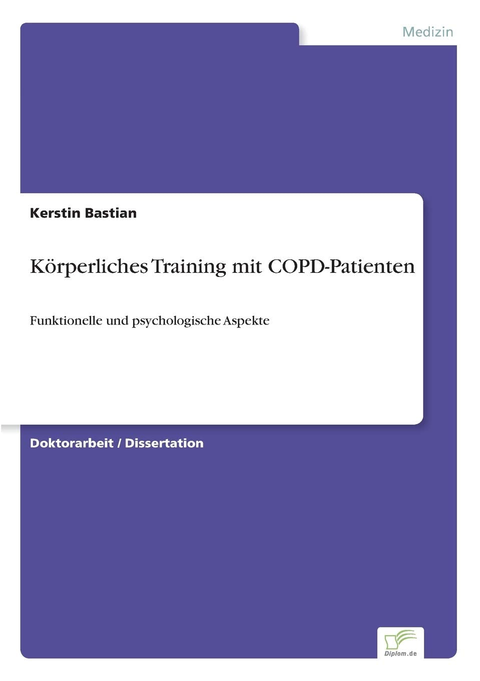 Körperliches Training mit COPD- Patienten: Funktionelle und psychologische Aspekte Medicine