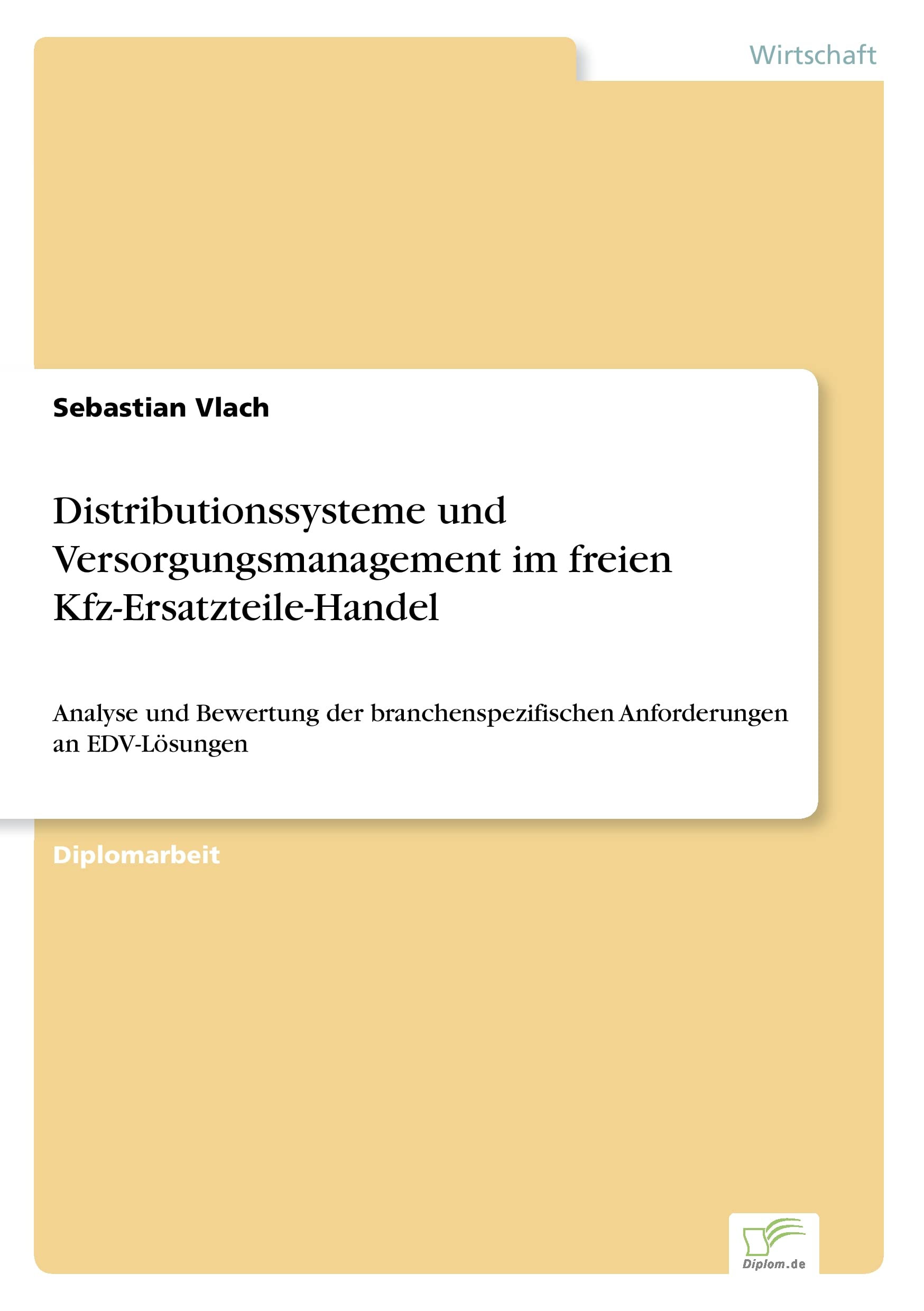 Distribitionssysteme und Versorgungsmanagement im freien Kfz-Ersatzteile-Handel: Analyse und Bewertung der branchenspezifischen Anforderungen an ... Anforderungen an EDV-Lösungen Law