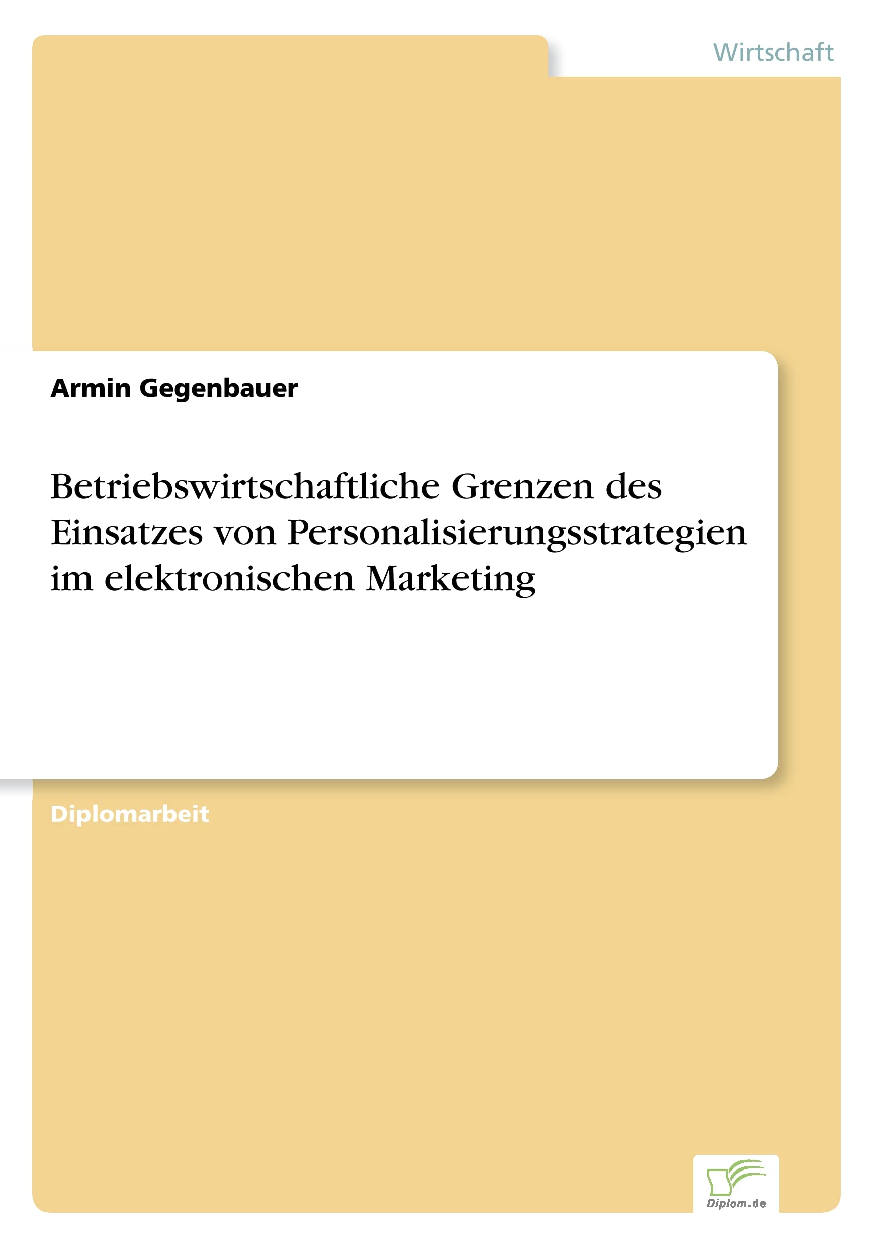 Betriebswirtschaftliche Grenzen des Einsatzes von Personalisierungsstrategien im elektronischen Marketing Law