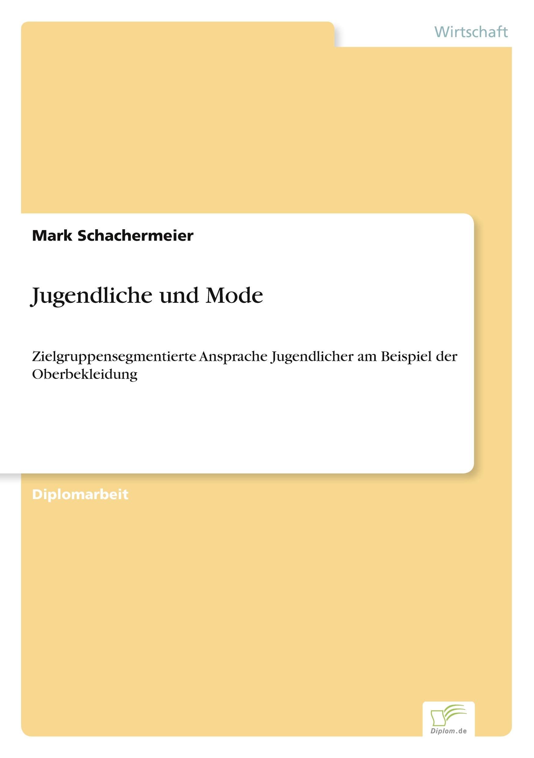 Jugendliche und Mode: Zielgruppensegmentierte Ansprache Jugendlicher am Beispiel der Oberbekleidung Law