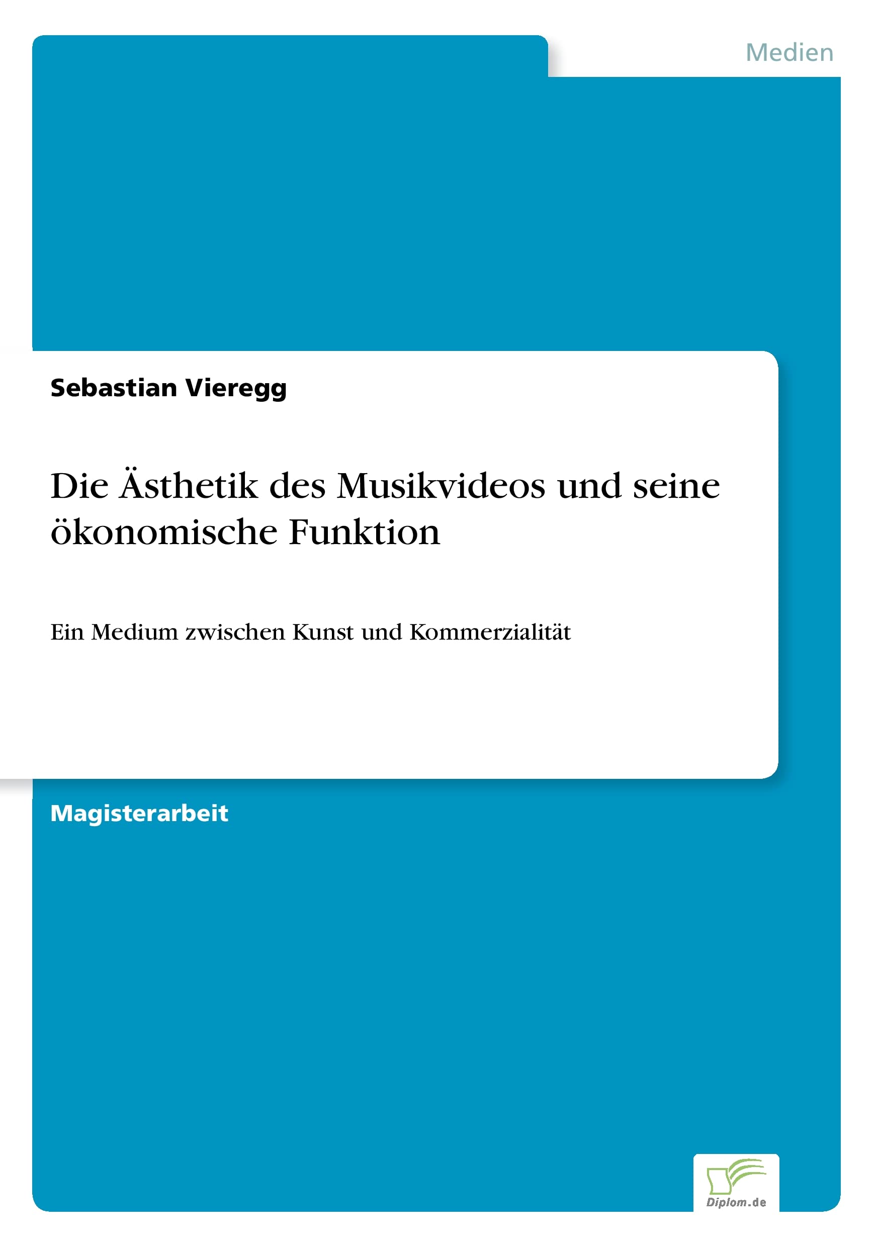 Die Ästhetik des Musikvideos und seine ökonomische Funktion: Ein Medium zwischen Kunst und Kommerzialität Arts & Music