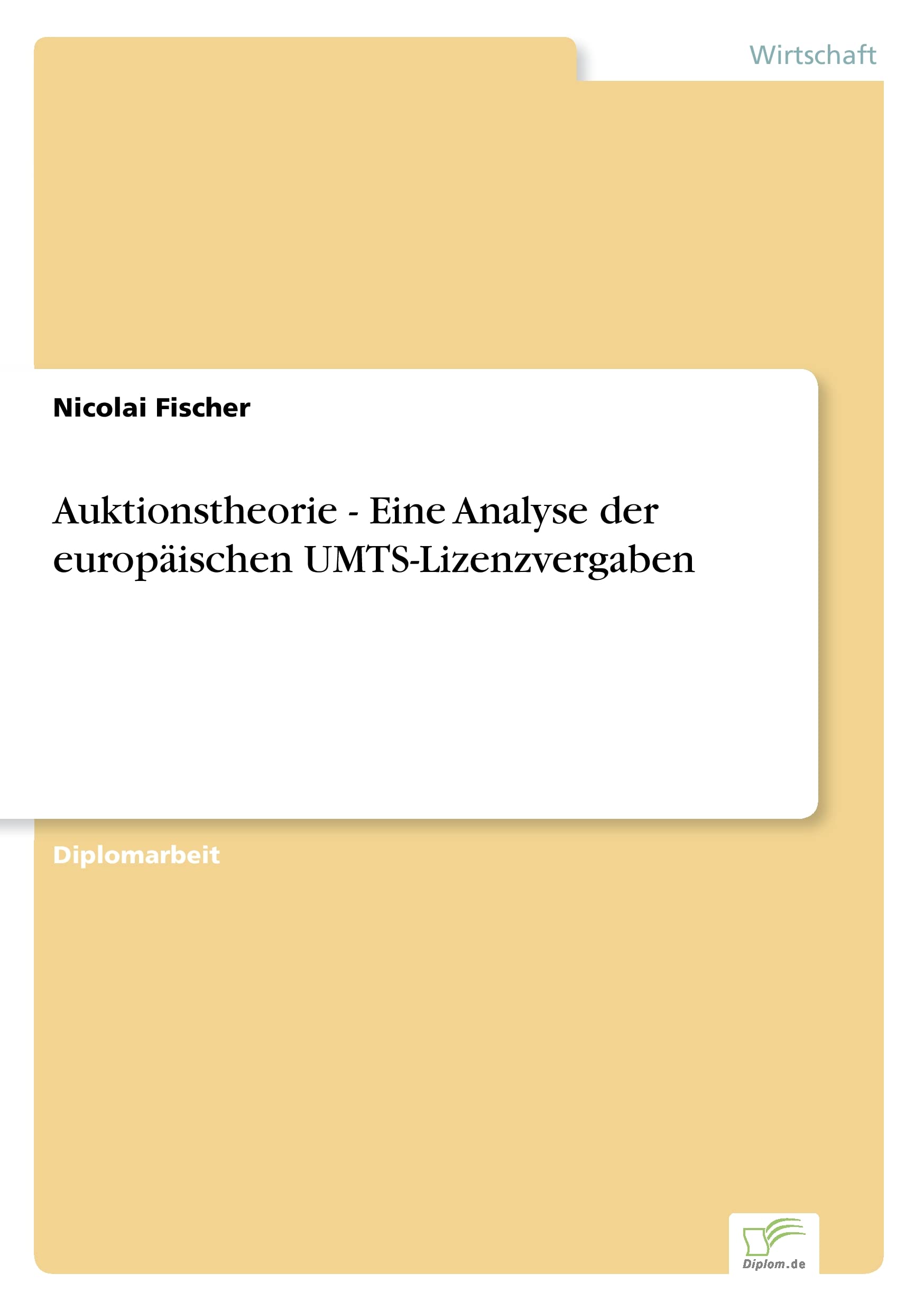 Auktionstheorie - Eine Analyse der europäischen UMTS-Lizenzvergaben Law