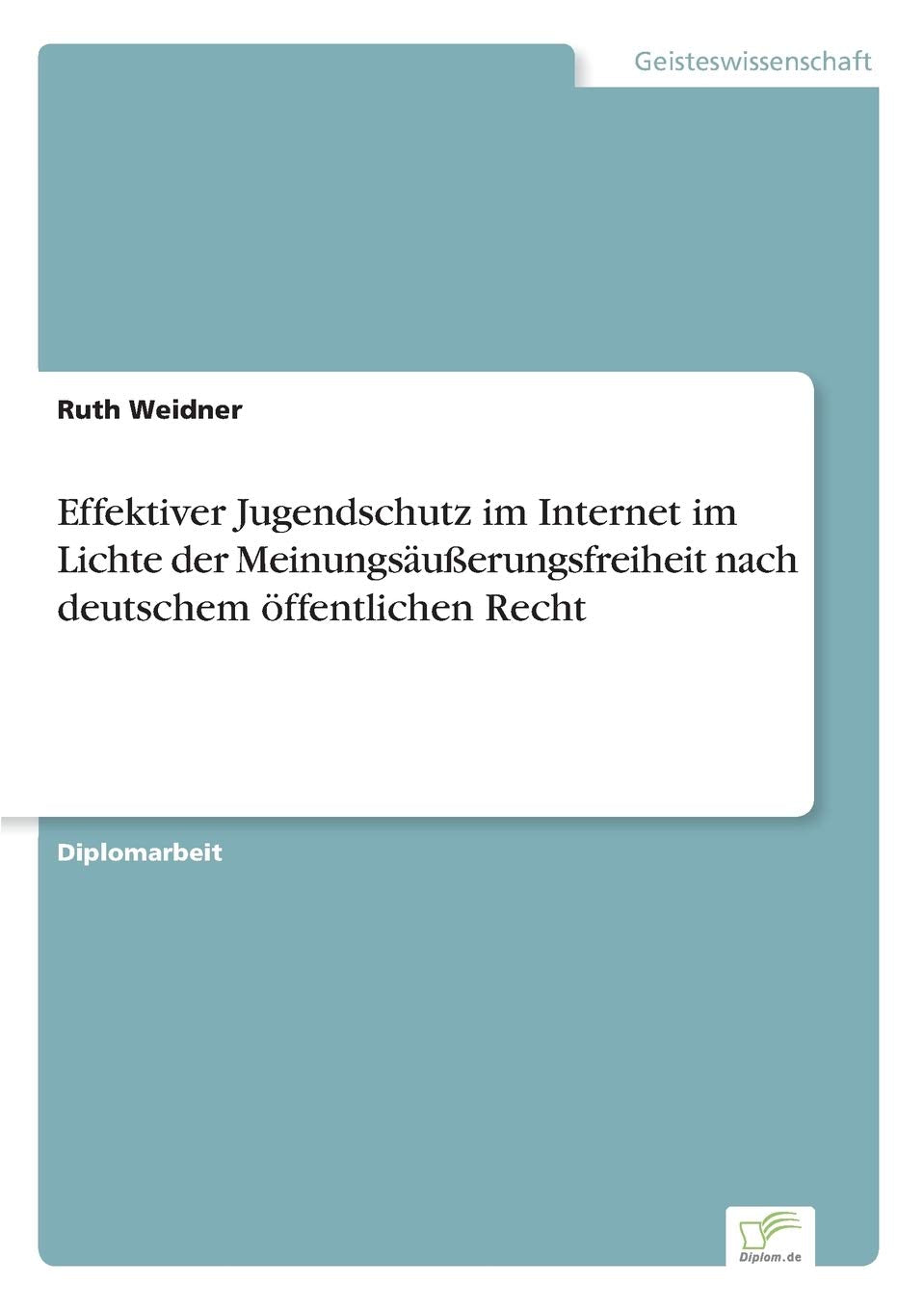 Effektiver Jugendschutz im Internet im Lichte der Meinungsäußerungsfreiheit nach deutschem öffentlichen Recht Law