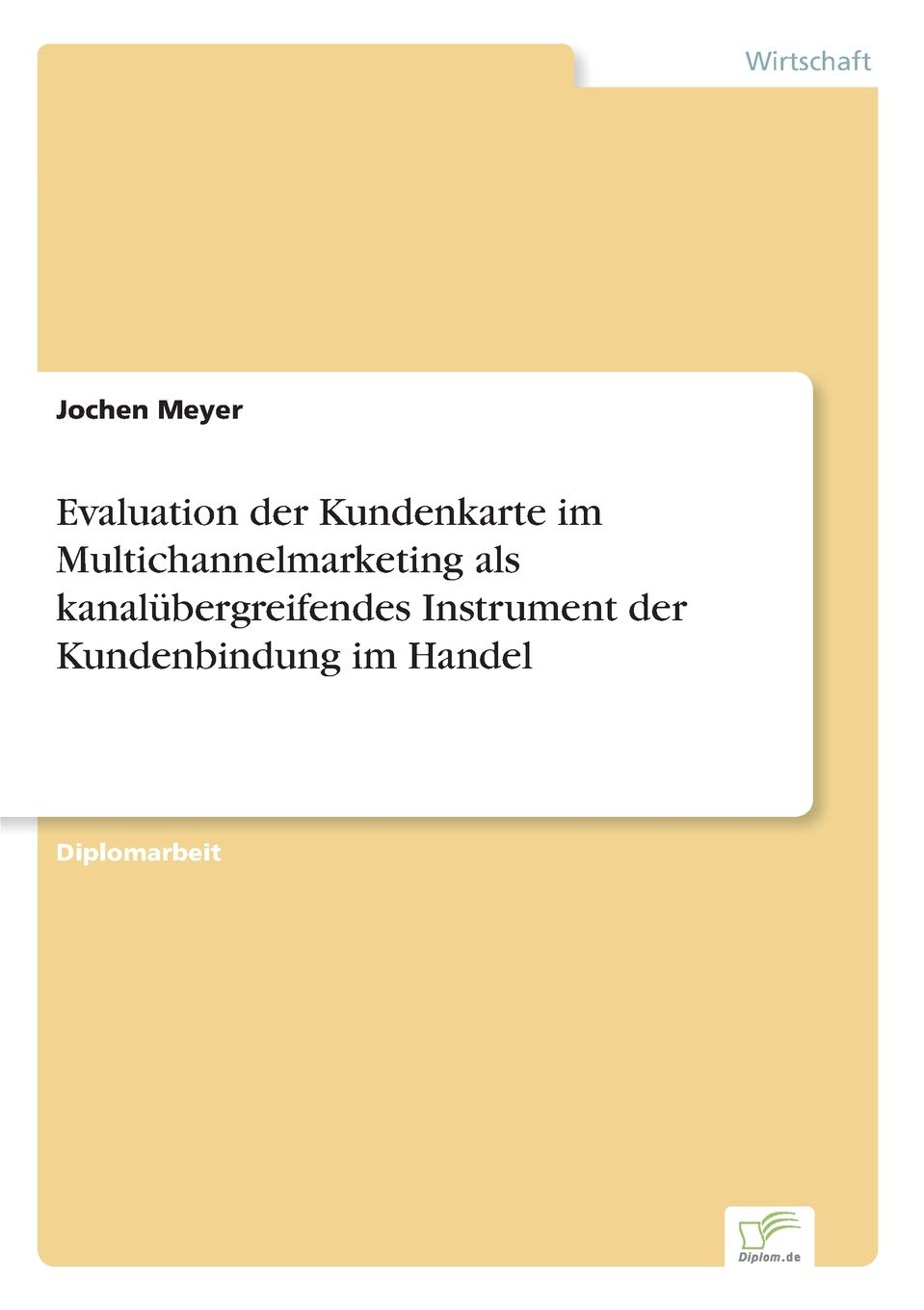 Evaluation der Kundenkarte im Multichannelmarketing als kanalübergreifendes Instrument der Kundenbindung im Handel Law