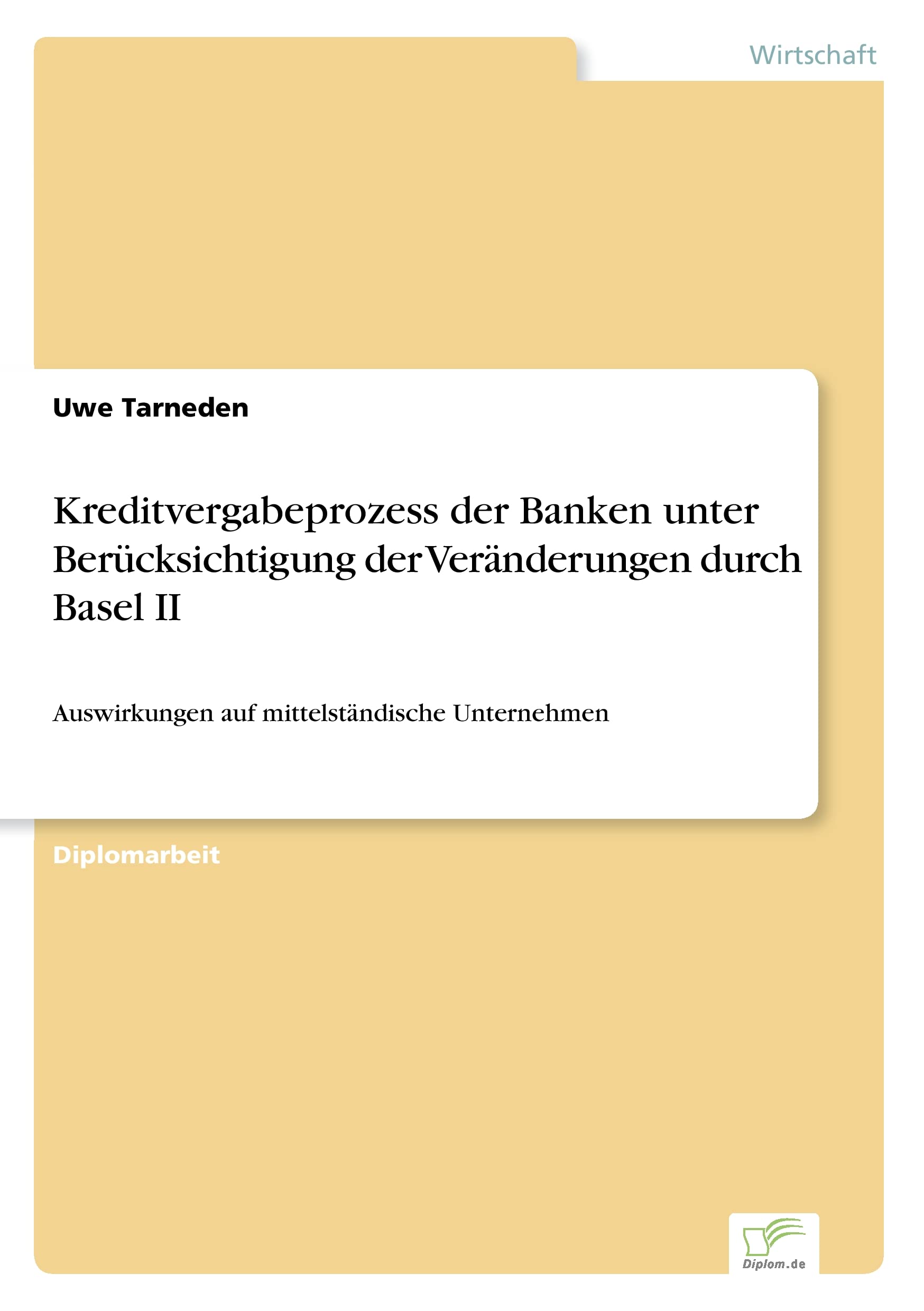 Kreditvergabeprozess der Banken unter Berücksichtigung der Veränderungen durch Basel II: Auswirkungen auf mittelständische Unternehmen Law