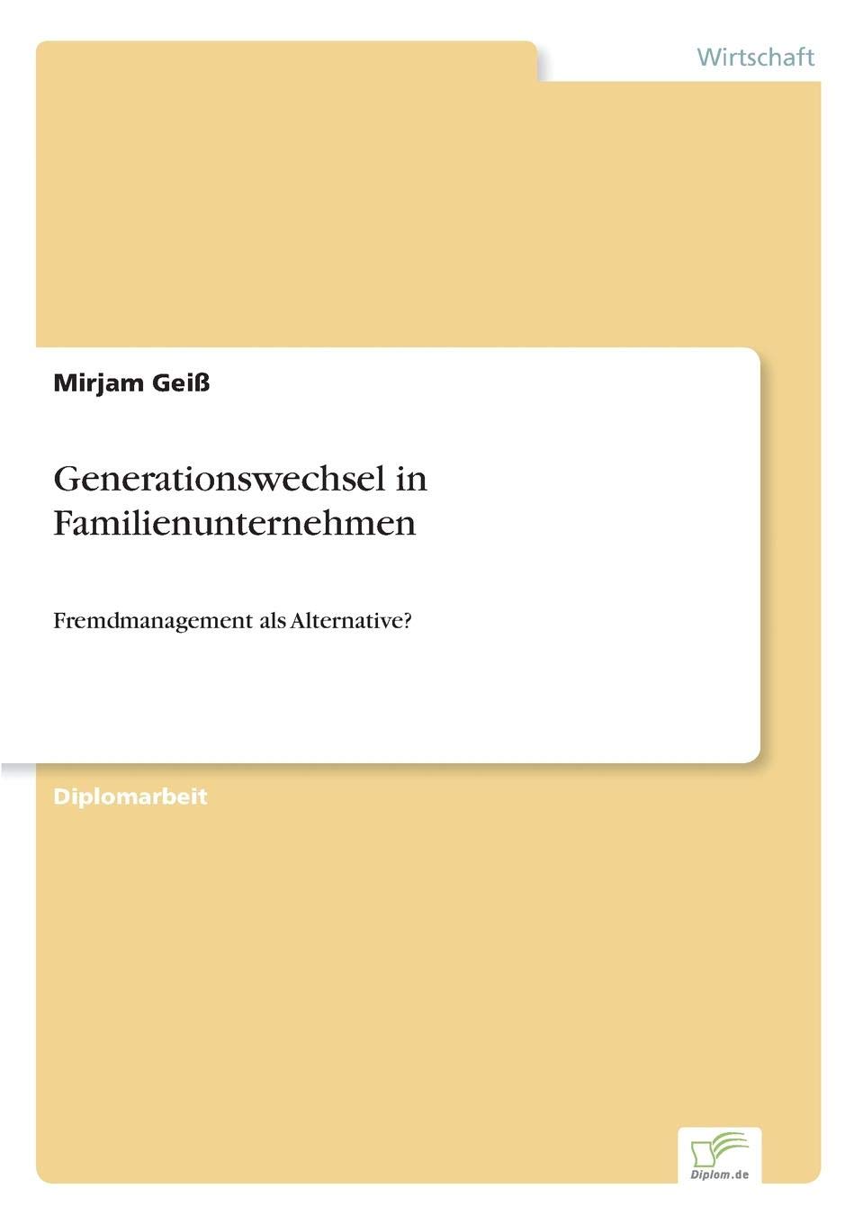 Generationswechsel in Familienunternehmen: Fremdmanagement als Alternative? Business, Finance & Career
