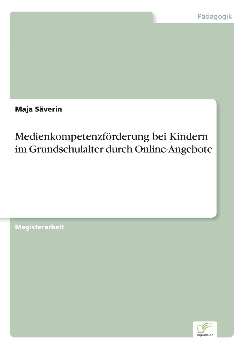 Medienkompetenzf?rderung bei Kindern im Grundschulalter durch Online-Angebote Learning & Reference