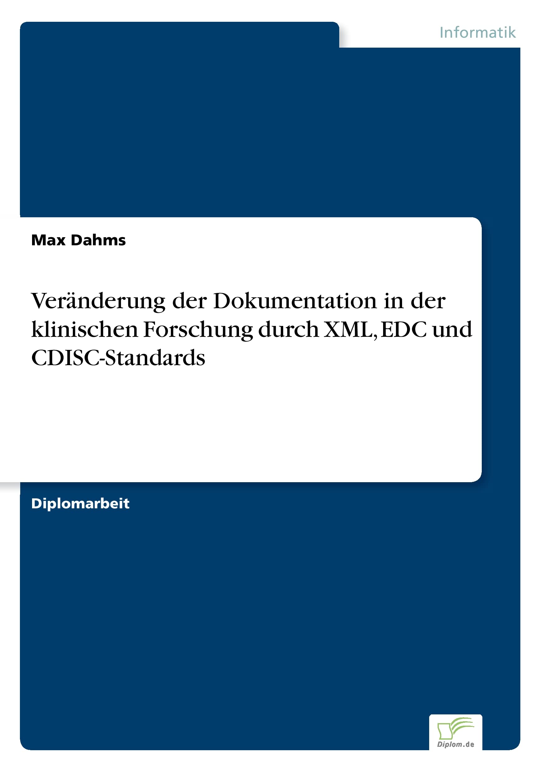 Veränderung der Dokumentation in der klinischen Forschung durch XML, EDC und CDISC-Standards Computer Science