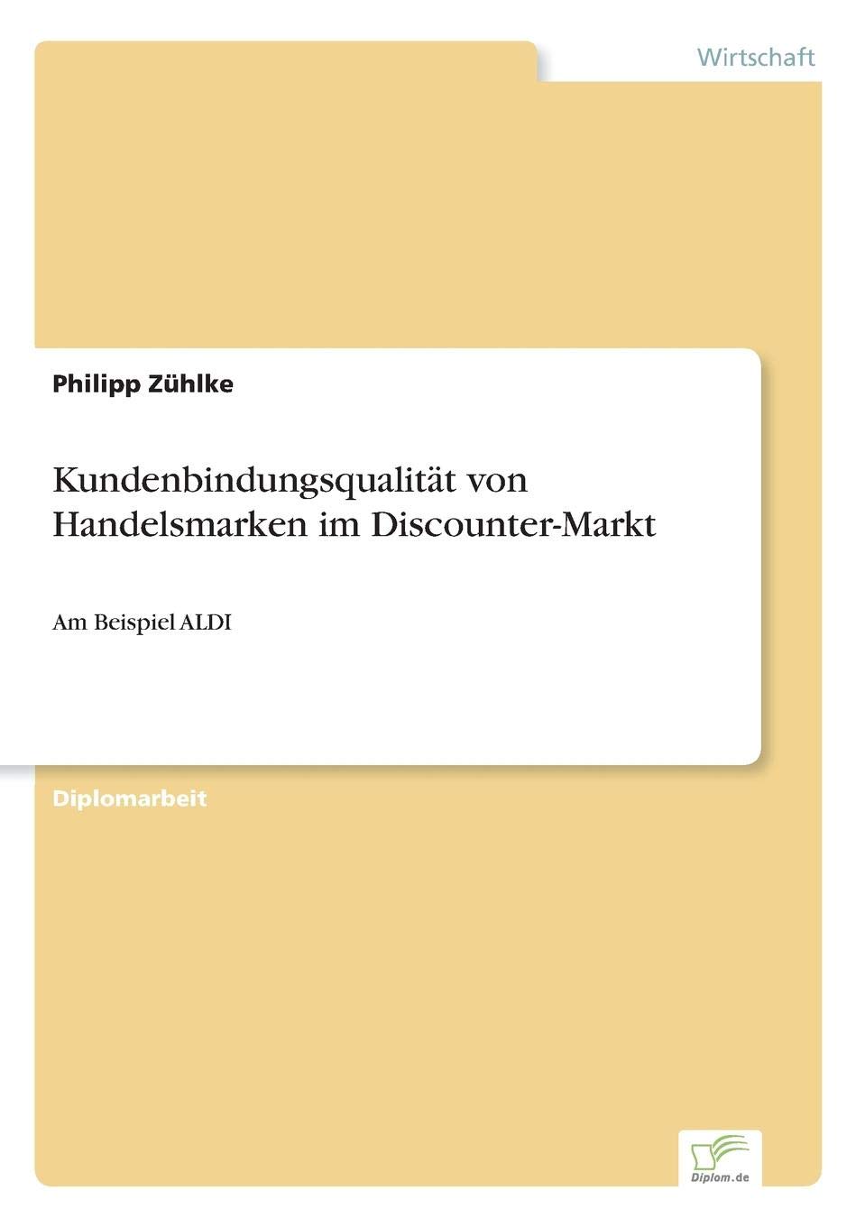 Kundenbindungsqualität von Handelsmarken im Discounter-Markt: Am Beispiel ALDI Law