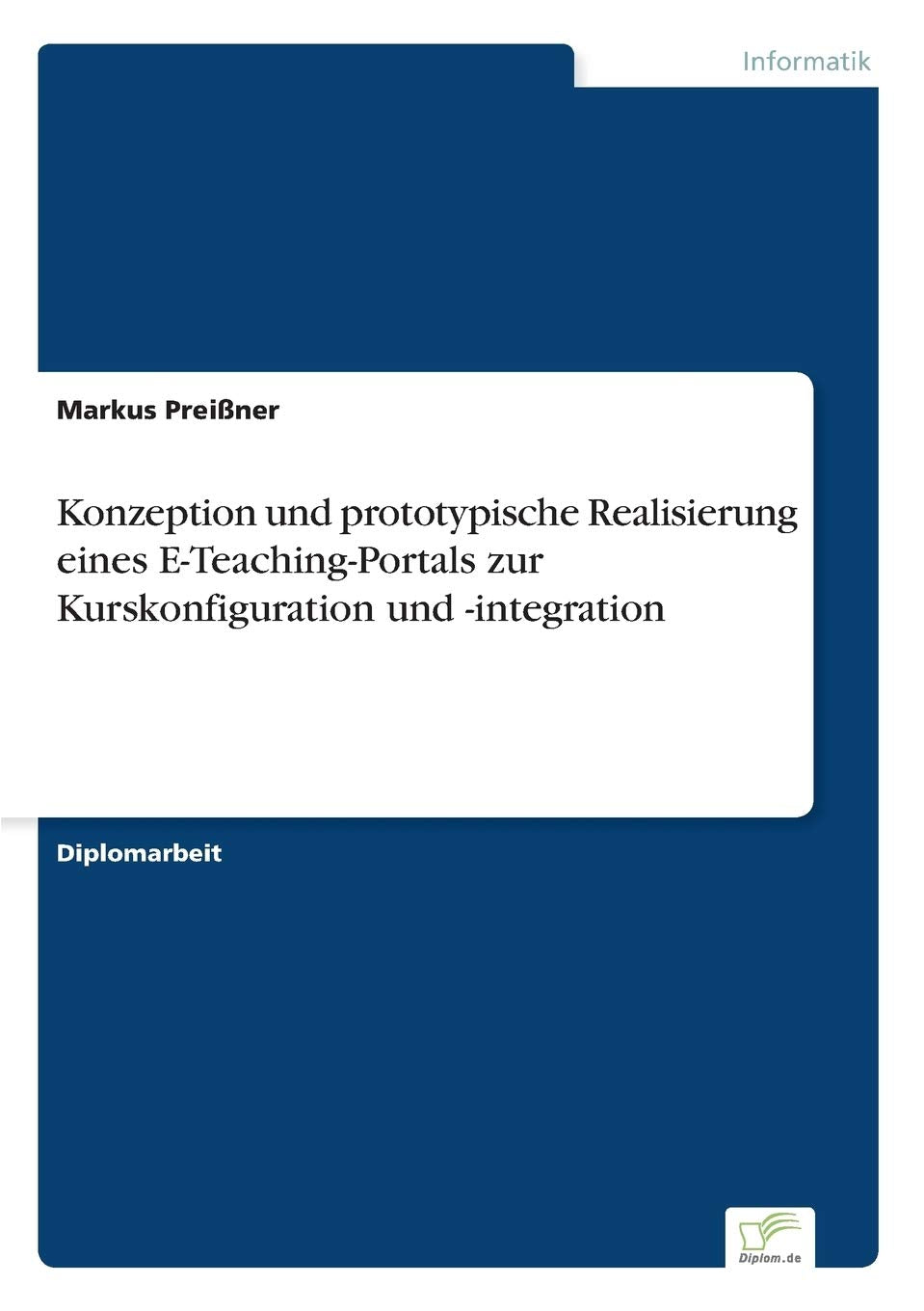 Konzeption und prototypische Realisierung eines E-Teaching-Portals zur Kurskonfiguration und -integration Computer Science