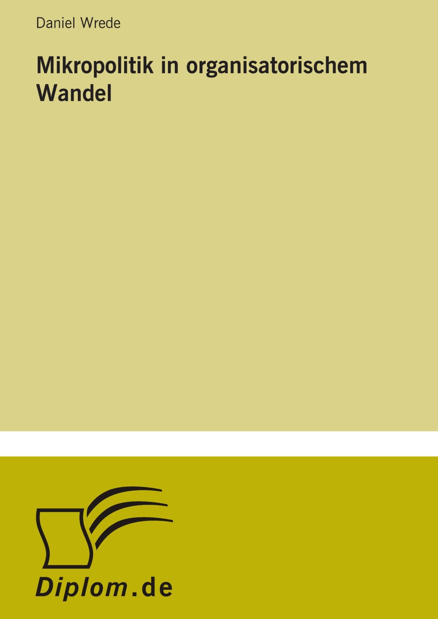 Mikropolitik in organisatorischem Wandel Social Sciences