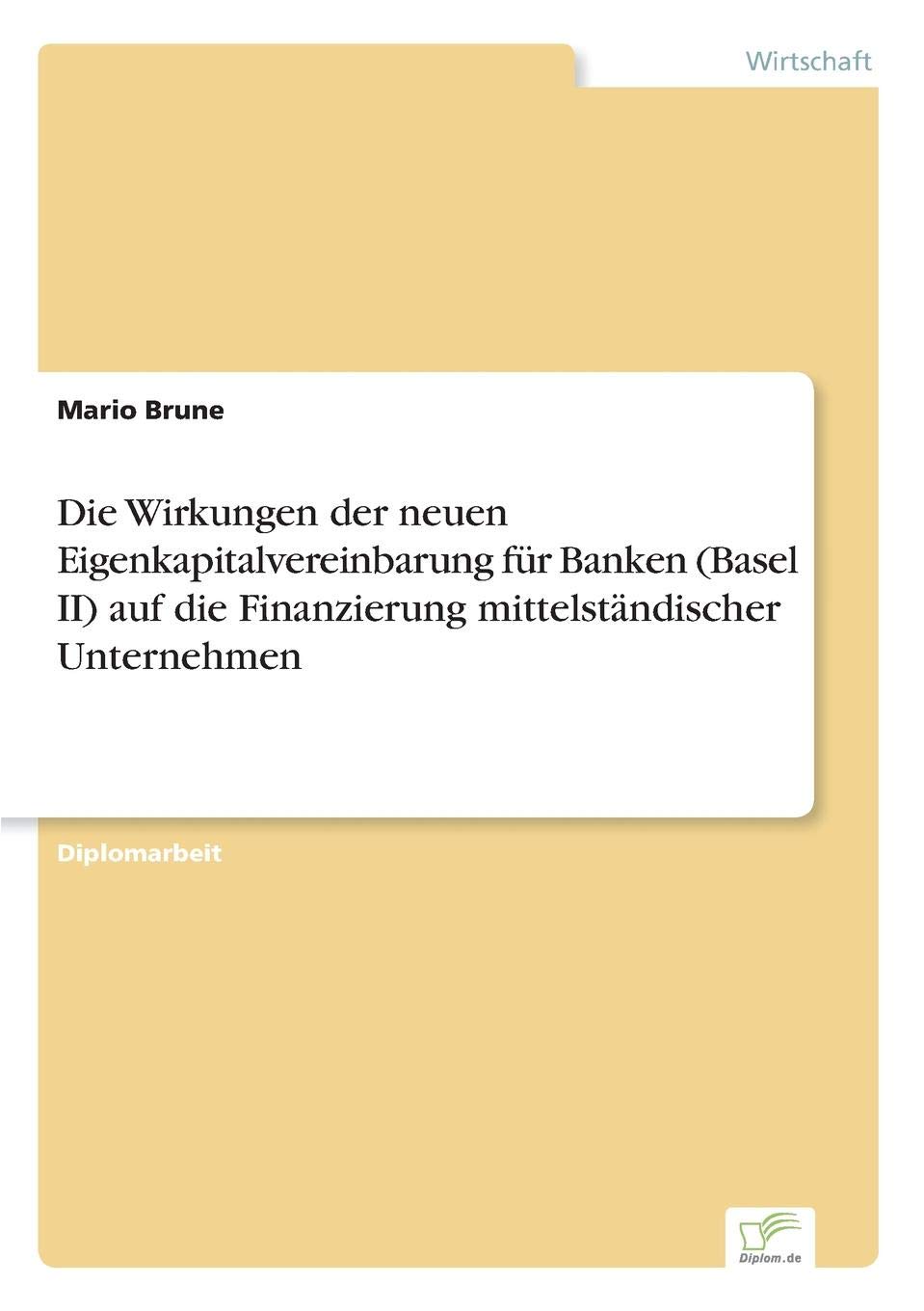 Die Wirkungen der neuen Eigenkapitalvereinbarung für Banken (Basel II) auf die Finanzierung mittelständischer Unternehmen Law