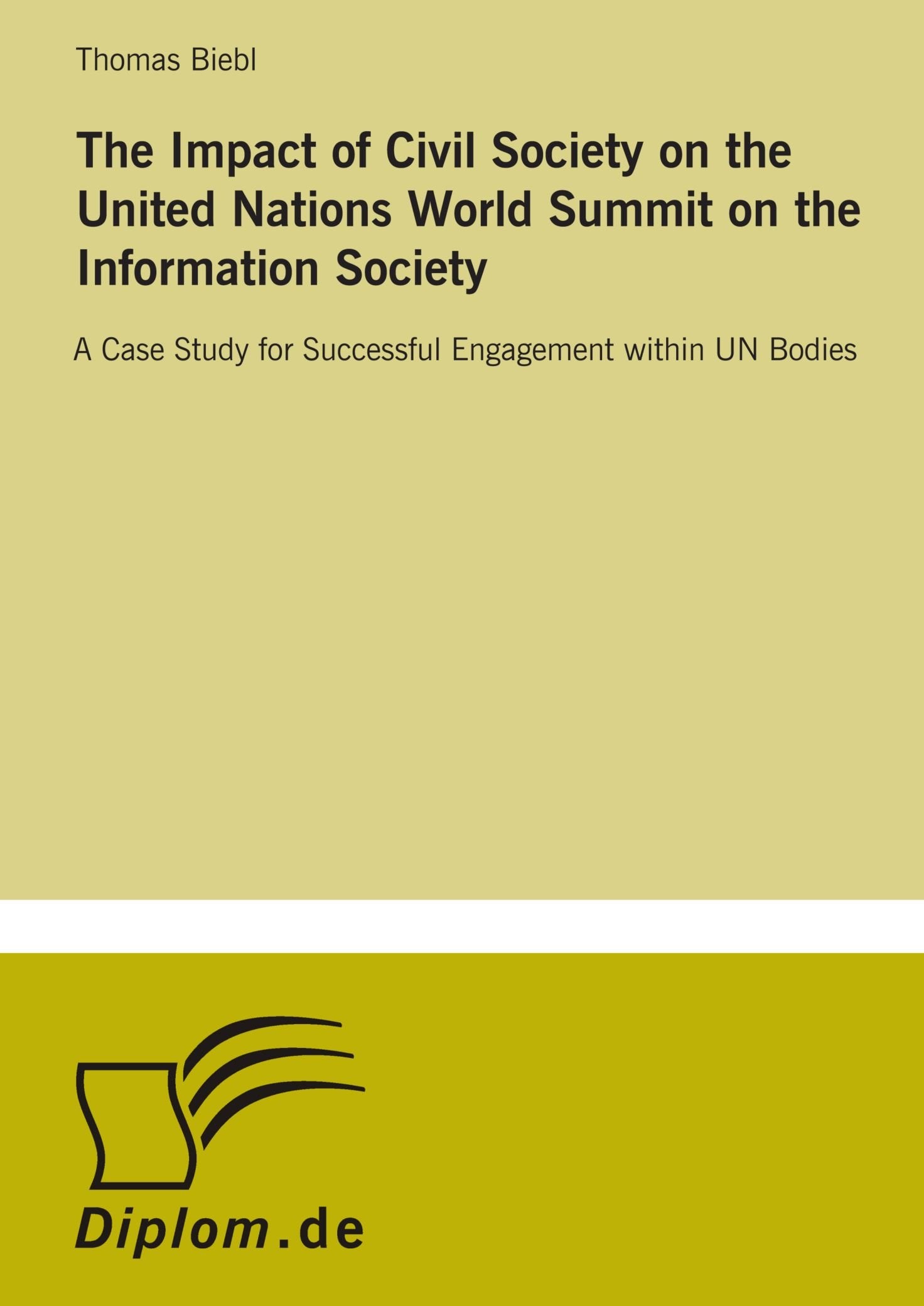 The Impact of Civil Society on the United Nations World Summit on the Information Society: A Case Study for Successful Engagement within UN Bodies Books