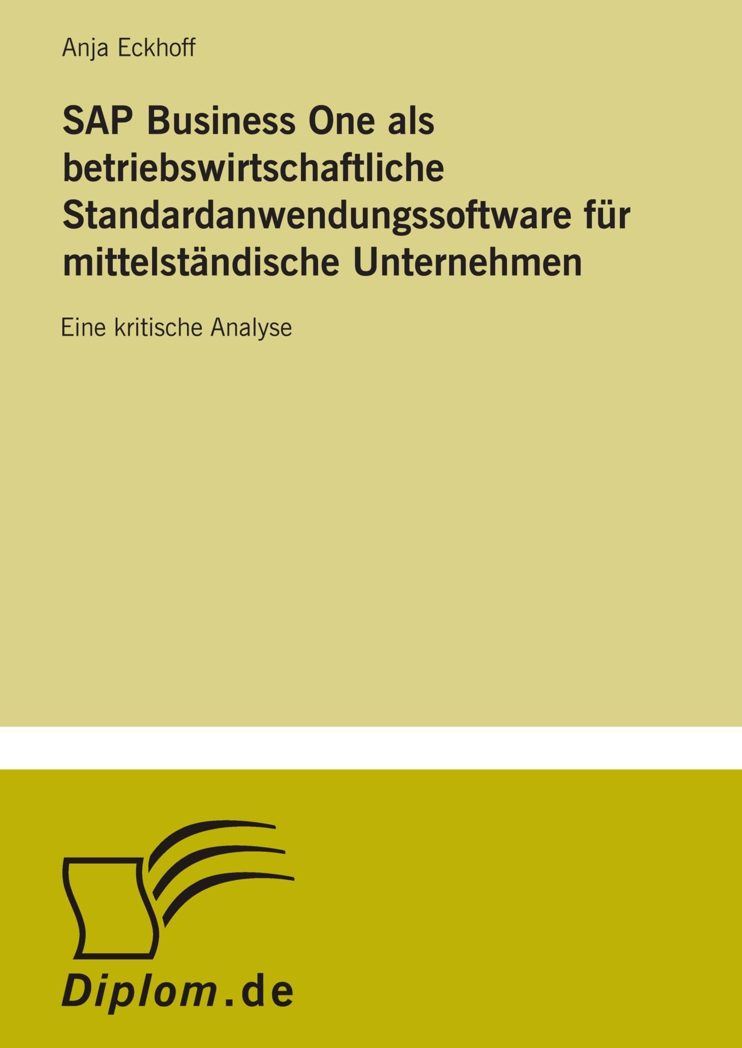 SAP Business One als betriebswirtschaftliche Standardanwendungssoftware für mittelständische Unternehmen: Eine kritische Analyse Books