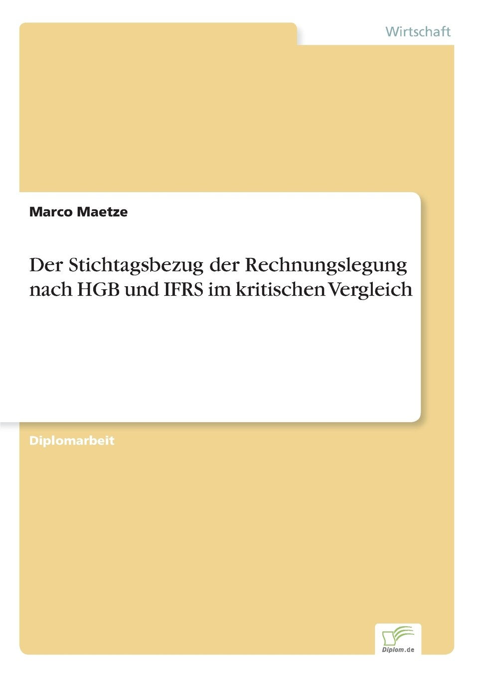 Der Stichtagsbezug der Rechnungslegung nach HGB und IFRS im kritischen Vergleich Business, Finance & Career