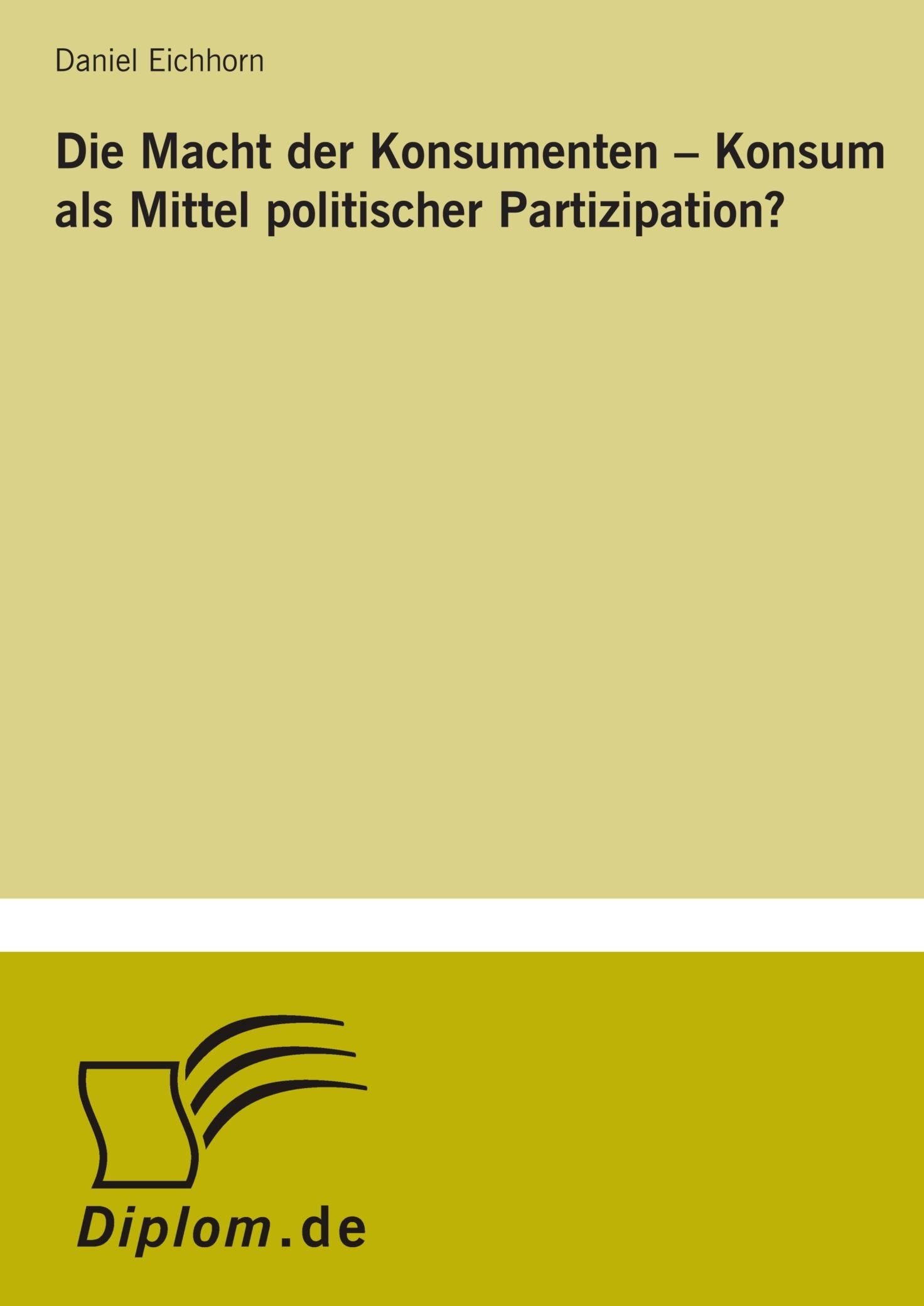 Die Macht der Konsumenten - Konsum als Mittel politischer Partizipation? Memories