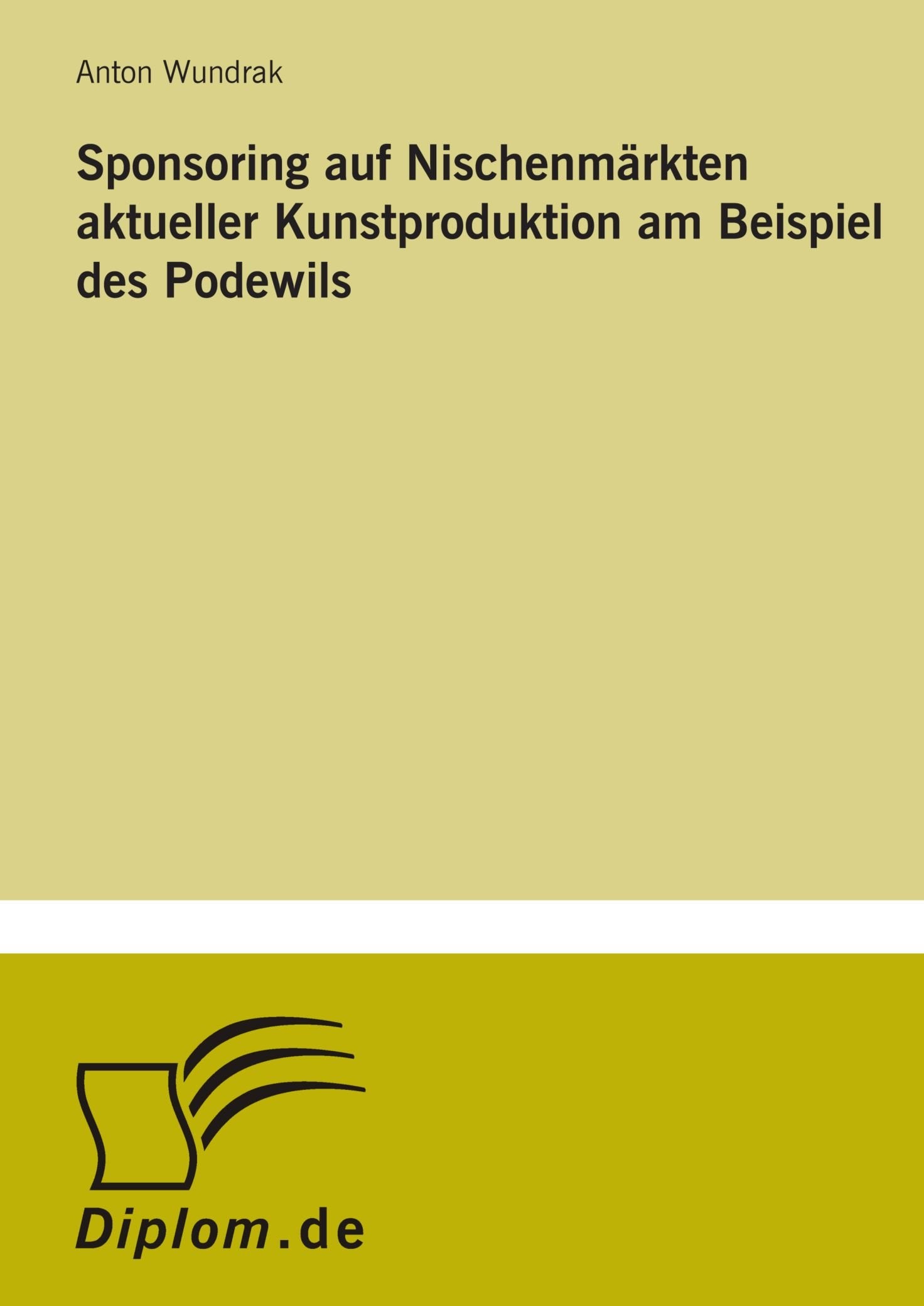 Sponsoring auf Nischenmärkten aktueller Kunstproduktion am Beispiel des Podewils Books