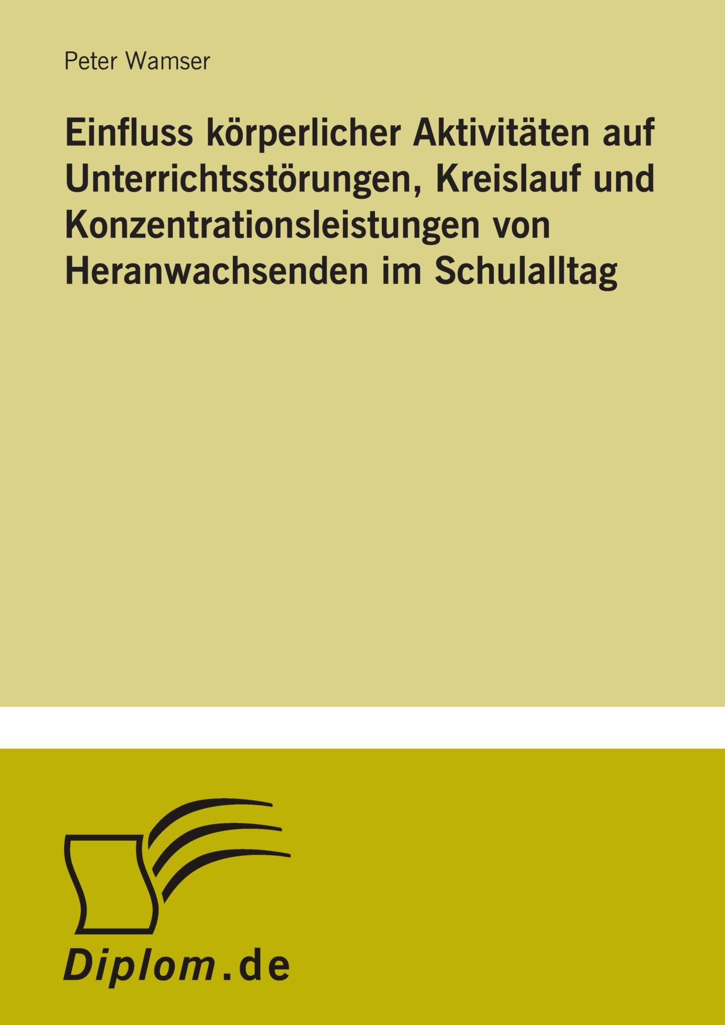 Einfluss k?rperlicher Aktivit?ten auf Unterrichtsst?rungen, Kreislauf und Konzentrationsleistungen von Heranwachsenden im Schulalltag Books
