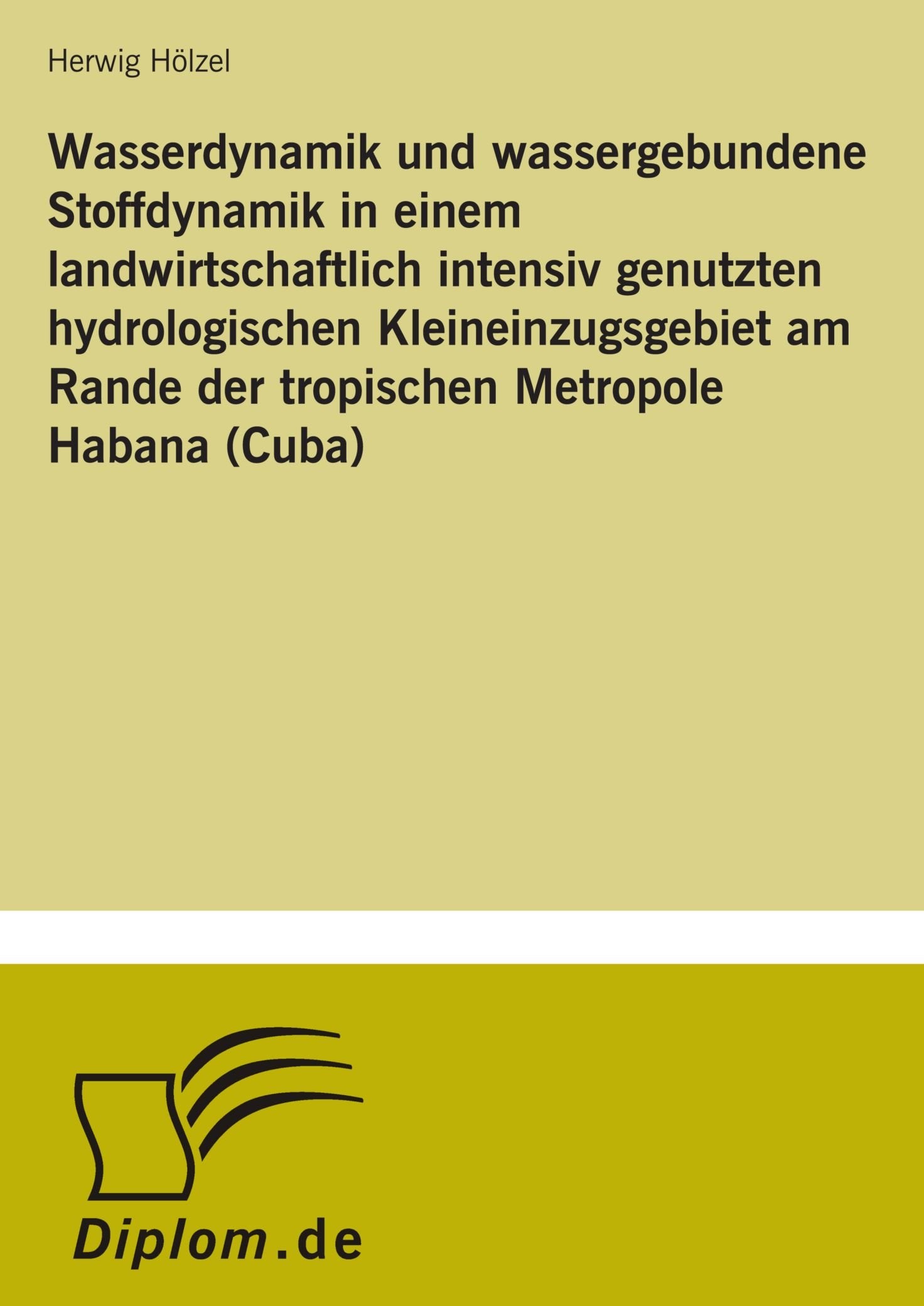 Wasserdynamik und wassergebundene Stoffdynamik in einem landwirtschaftlich intensiv genutzten hydrologischen Kleineinzugsgebiet am Rande der tropischen Metropole Habana (Cuba) Books