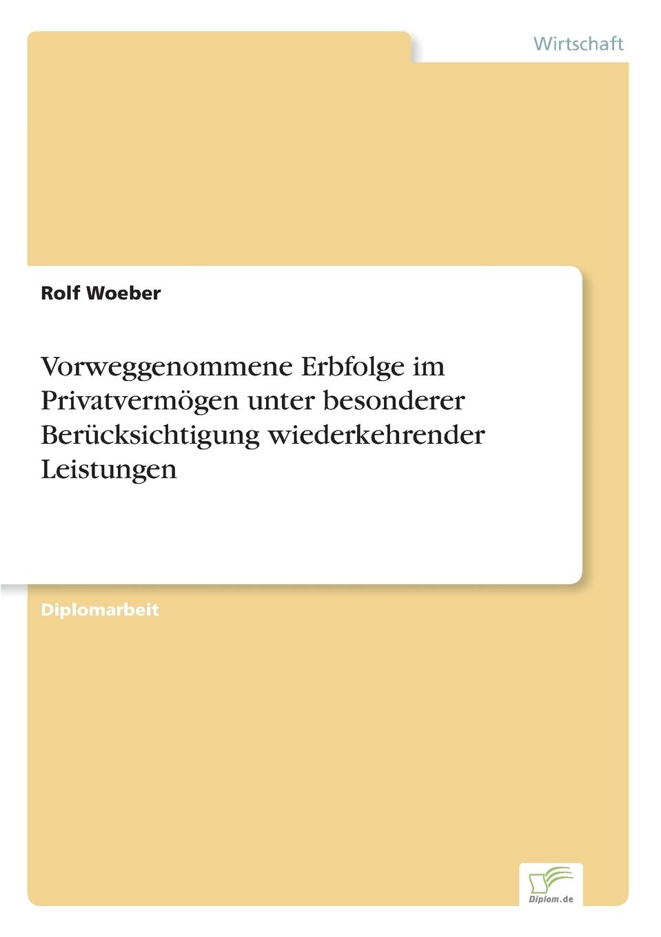 Vorweggenommene Erbfolge im Privatvermögen unter besonderer Berücksichtigung wiederkehrender Leistungen Law