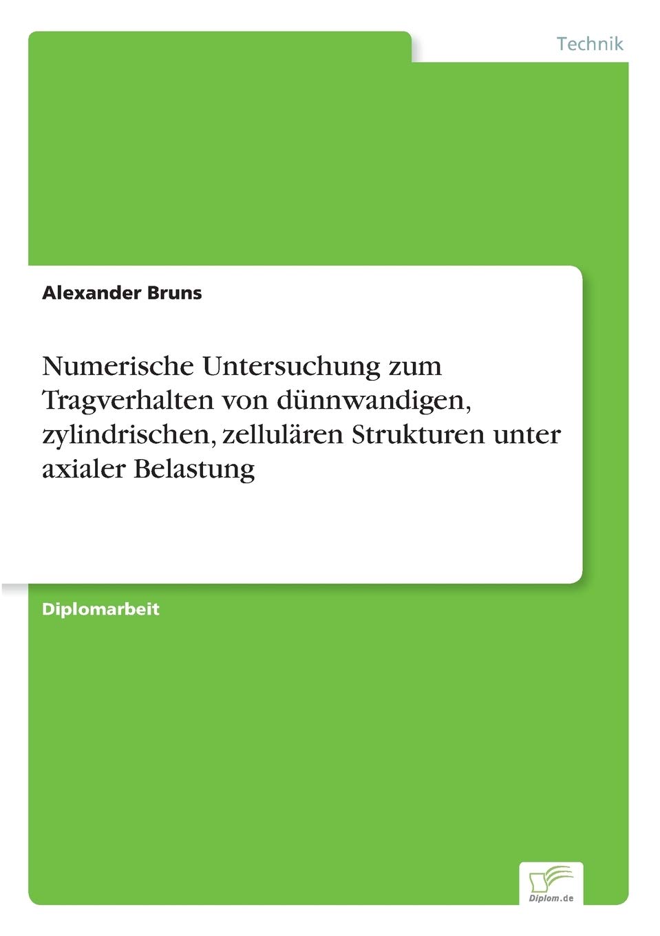 Numerische Untersuchung zum Tragverhalten von dünnwandigen, zylindrischen, zellulären Strukturen unter axialer Belastung Media & Communication