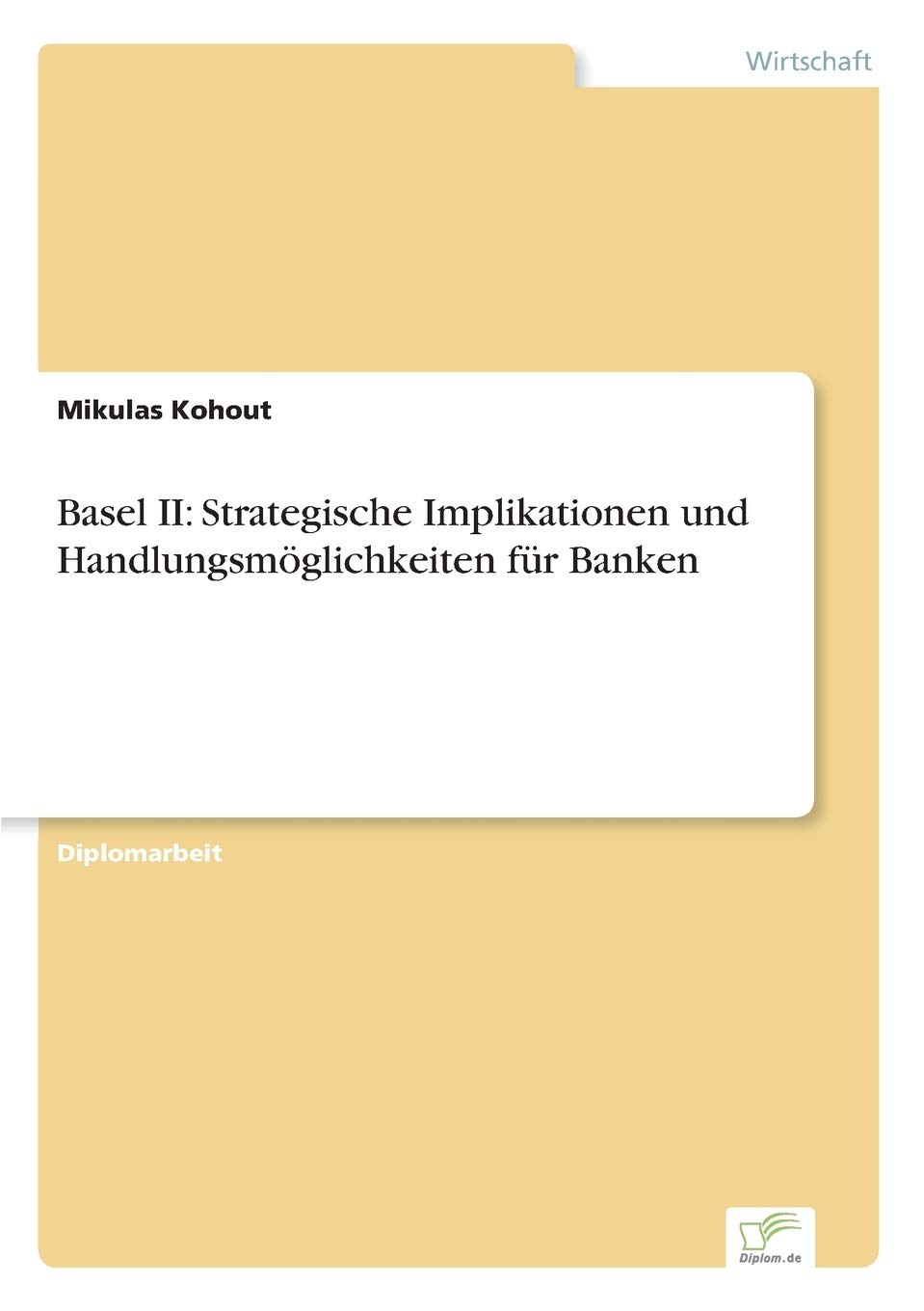 Basel II: Strategische Implikationen und Handlungsmöglichkeiten für Banken Law