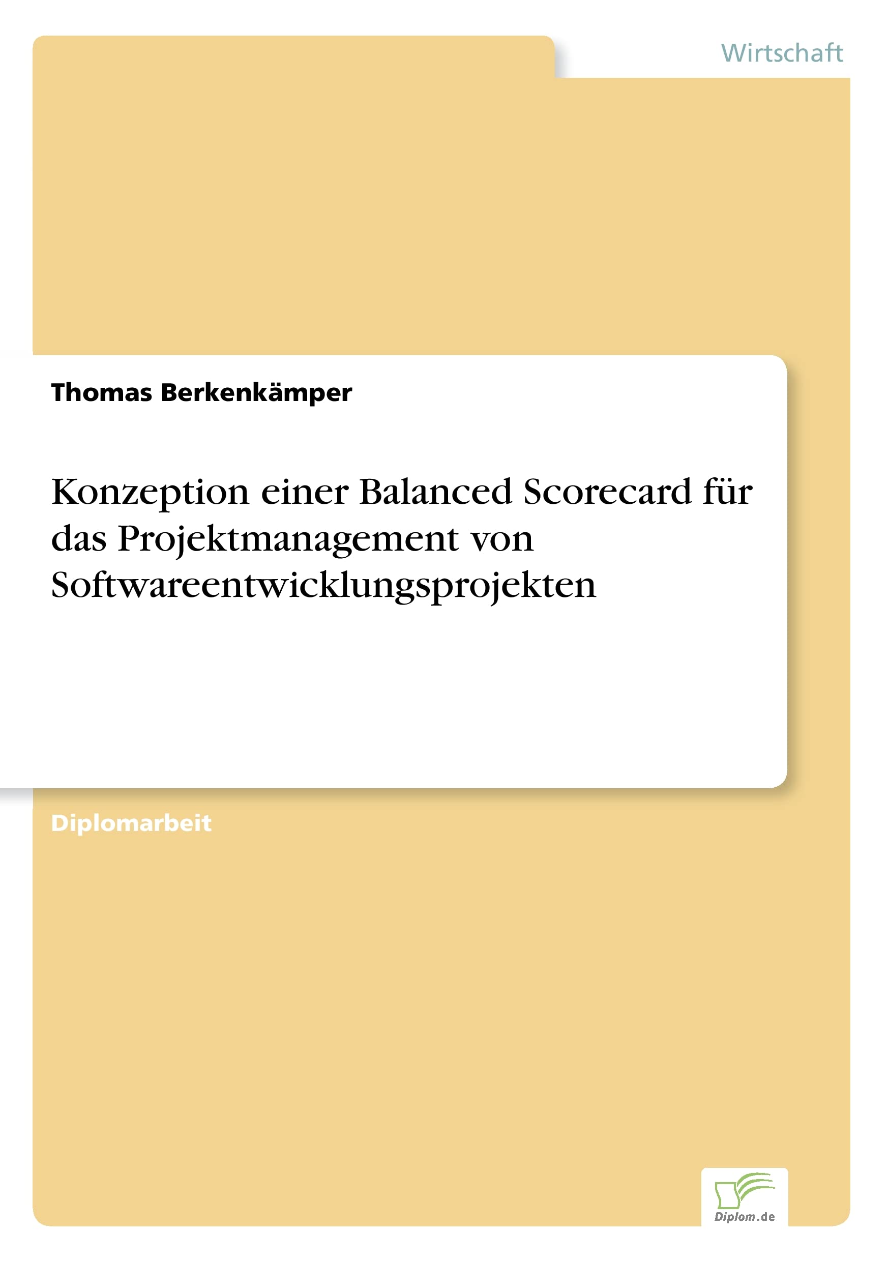 Konzeption einer Balanced Scorecard für das Projektmanagement von Softwareentwicklungsprojekten Law