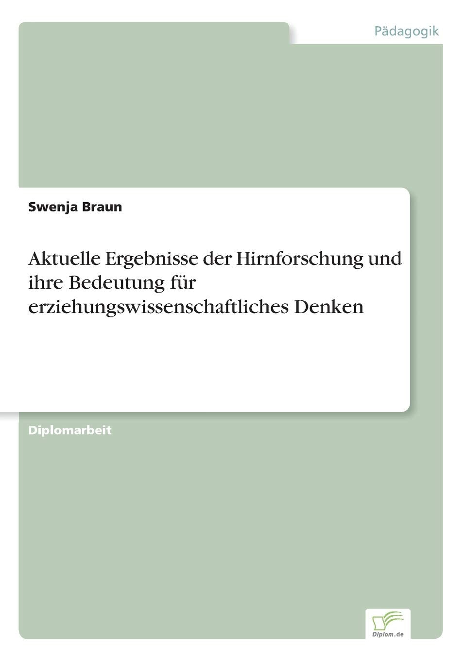 Aktuelle Ergebnisse der Hirnforschung und ihre Bedeutung für erziehungswissenschaftliches Denken Learning & Reference