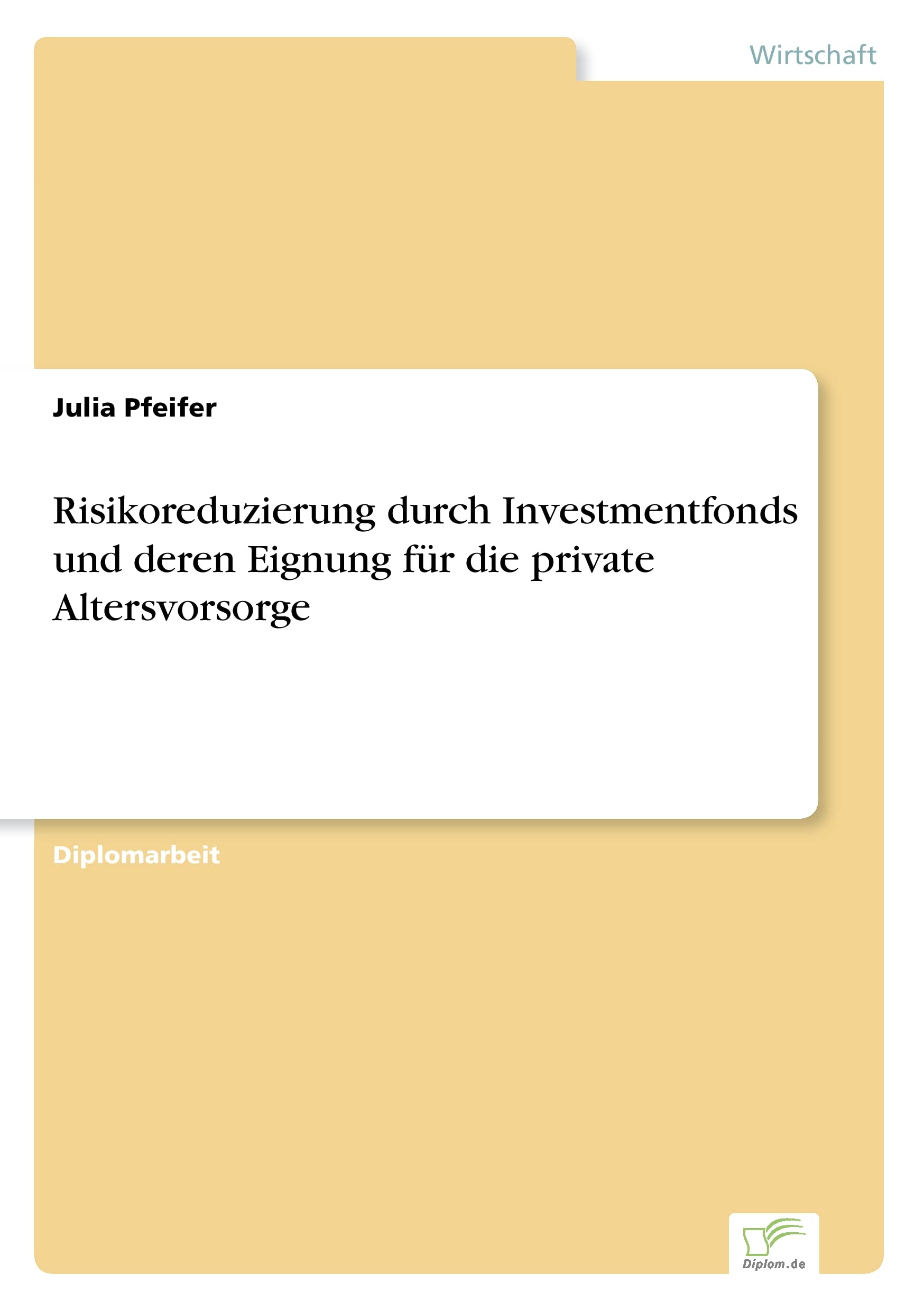 Risikoreduzierung durch Investmentfonds und deren Eignung für die private Altersvorsorge Law