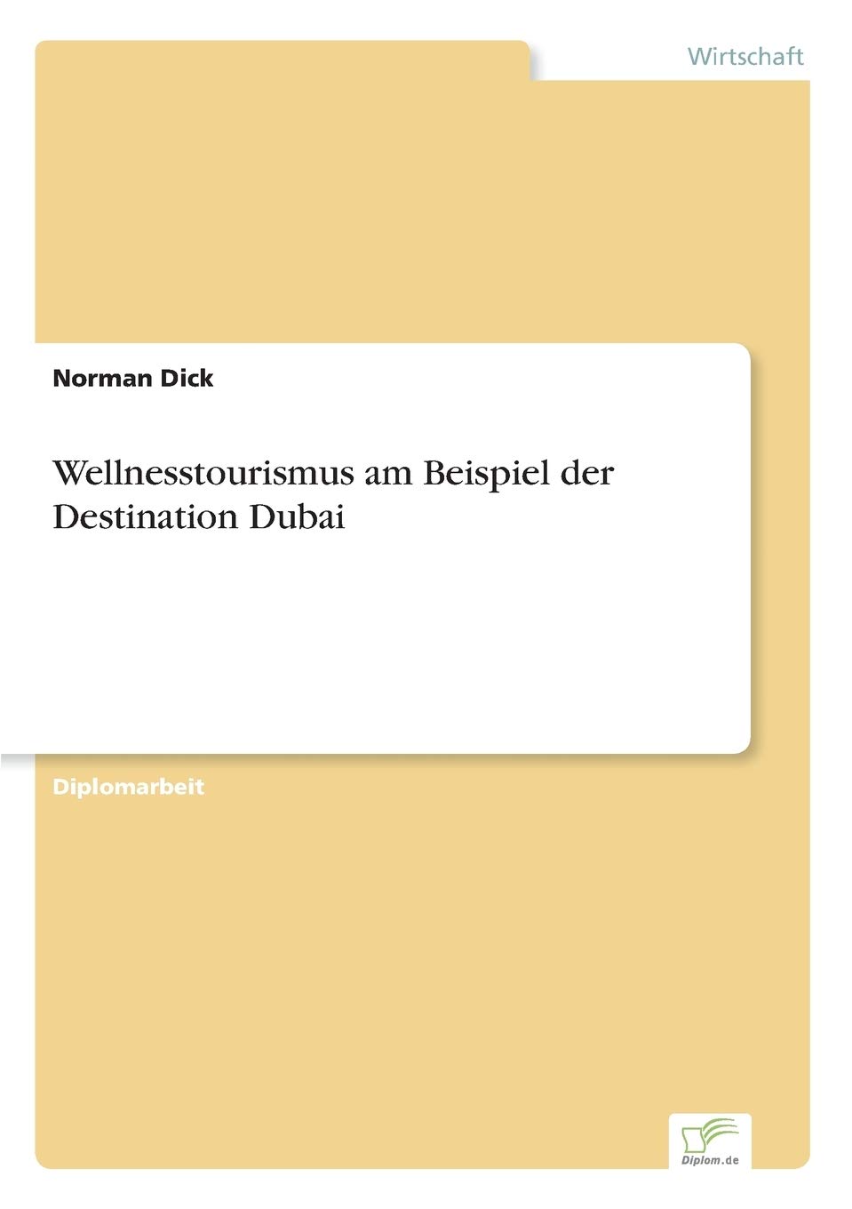 Wellnesstourismus am Beispiel der Destination Dubai Leisure, Home & Garden