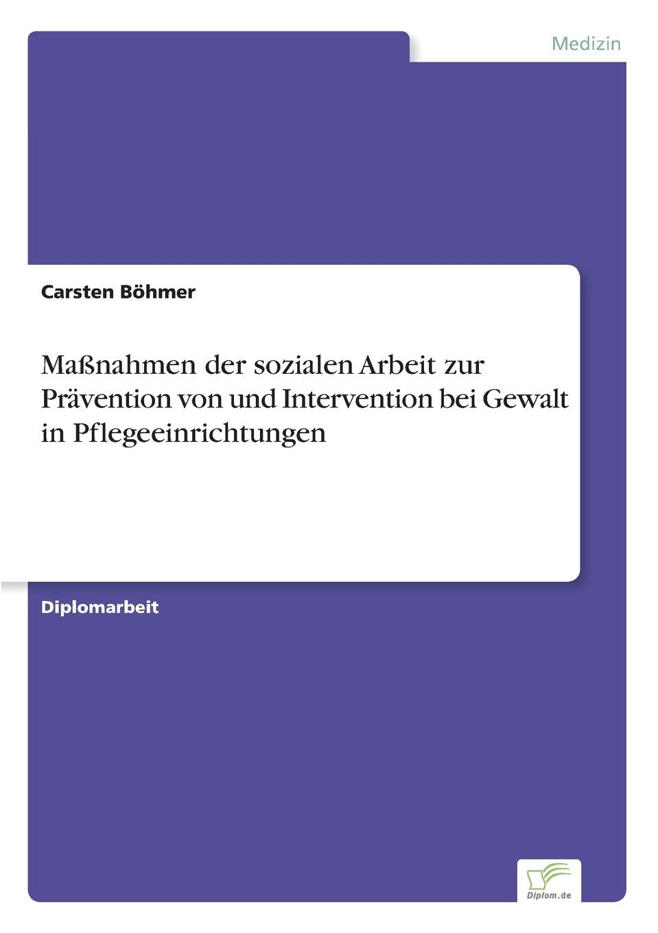 Maßnahmen der sozialen Arbeit zur Prävention von und Intervention bei Gewalt in Pflegeeinrichtungen Medicine