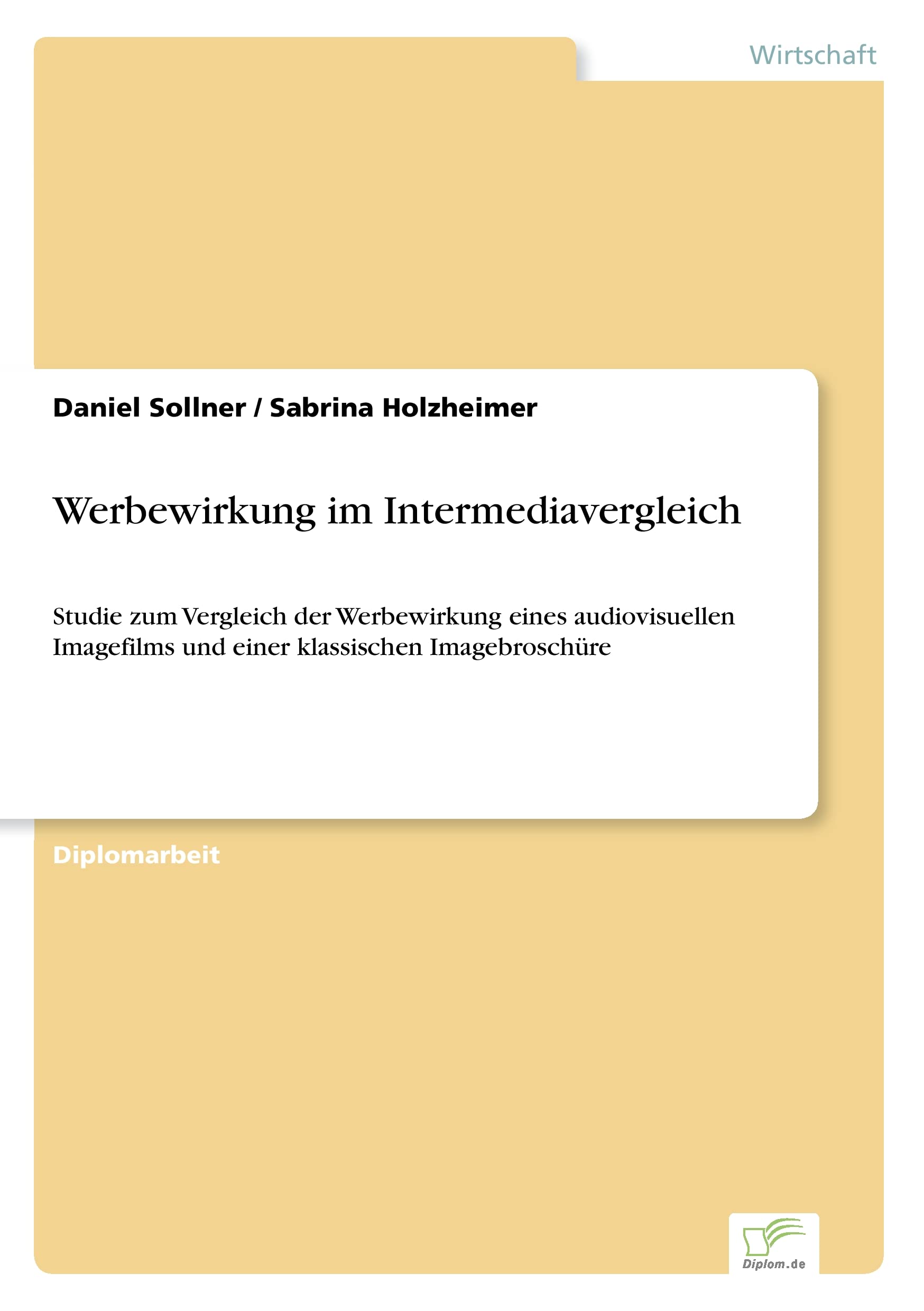 Werbewirkung im Intermediavergleich: Studie zum Vergleich der Werbewirkung eines audiovisuellen Imagefilms und einer klassischen Imagebrosch?re: ... und einer klassischen Imagebroschüre Law