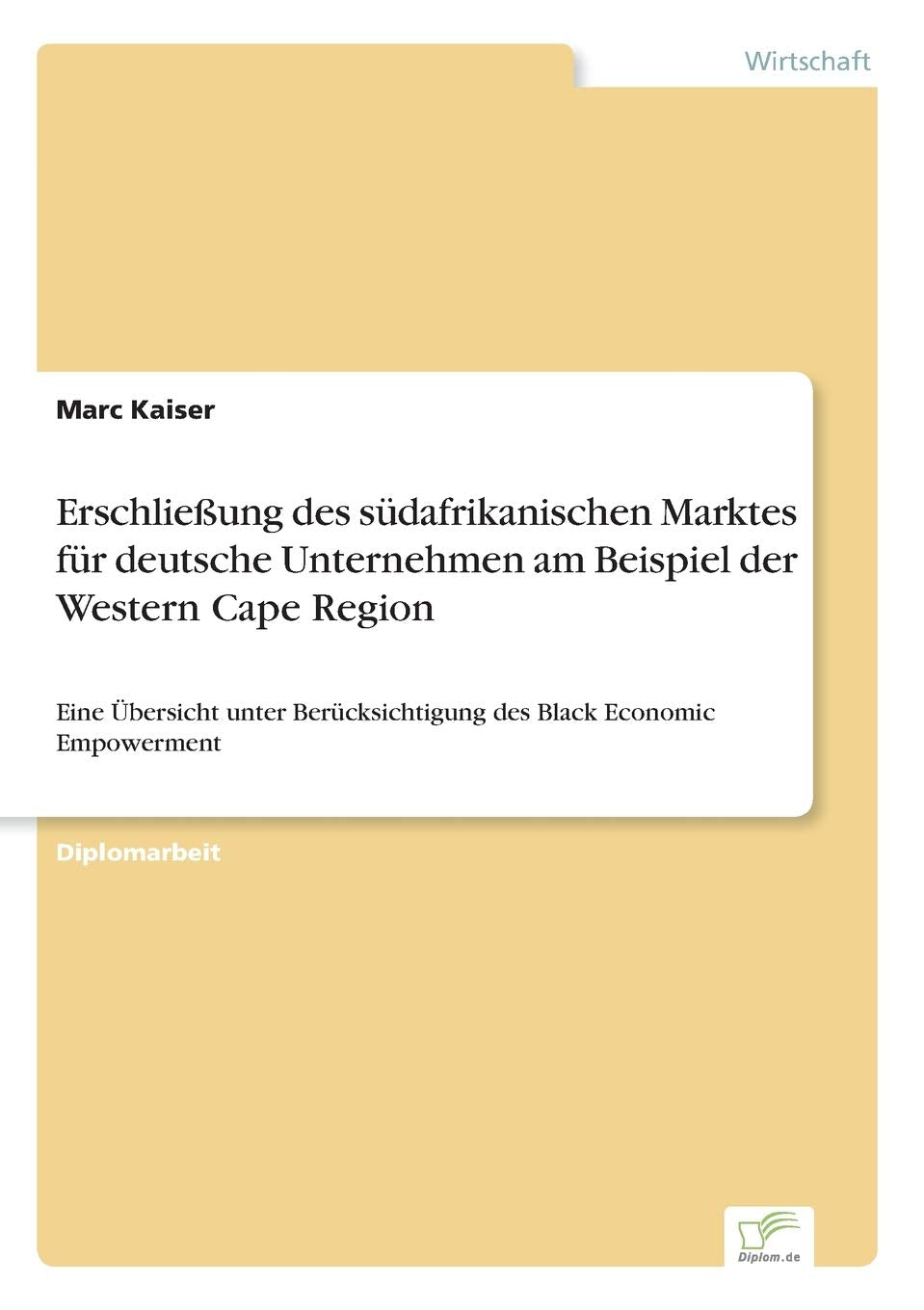 Erschließung des südafrikanischen Marktes für deutsche Unternehmen am Beispiel der Western Cape Region: Eine Übersicht unter Berücksichtigung des Black Economic Empowerment Law