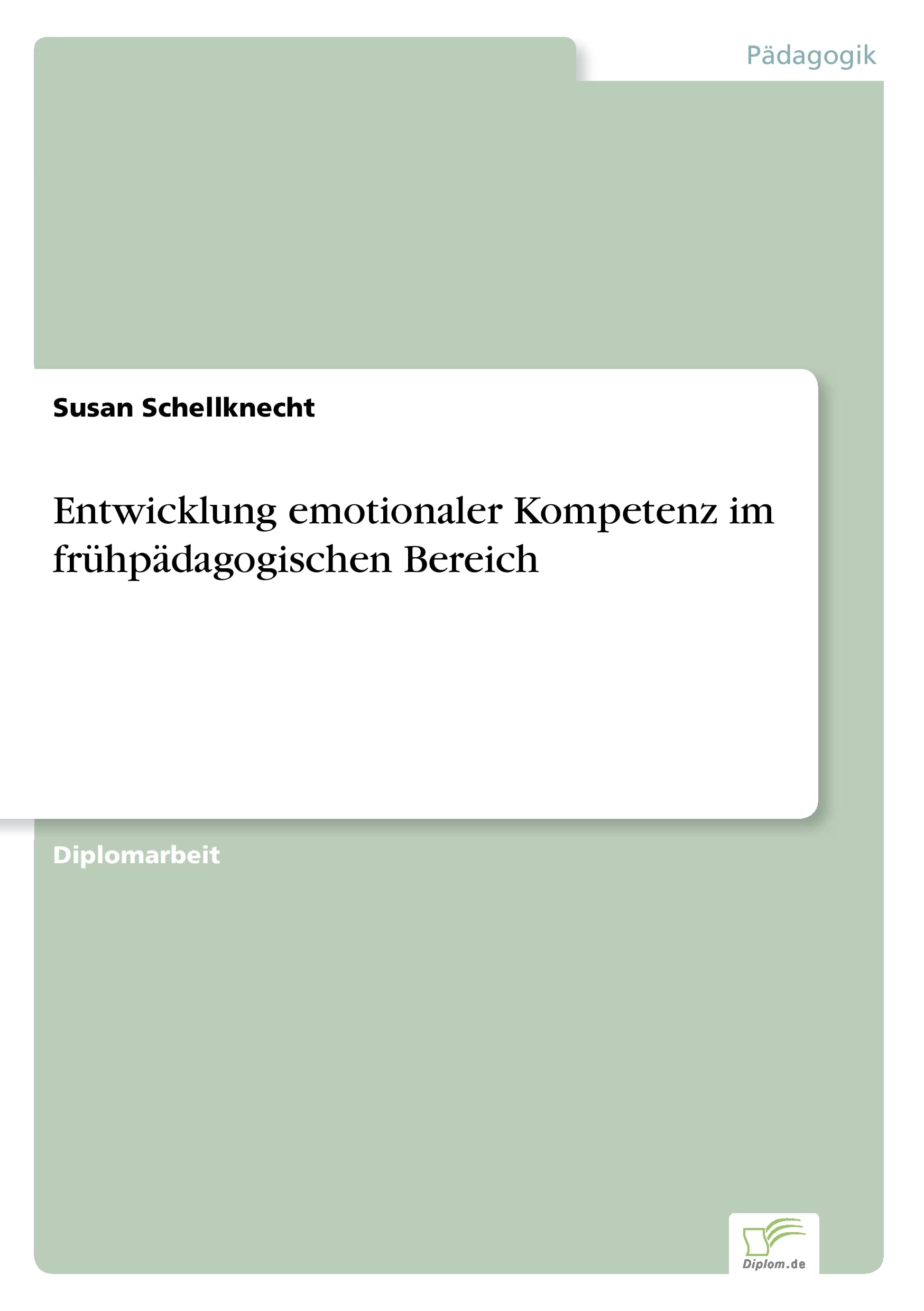Entwicklung emotionaler Kompetenz im frühpädagogischen Bereich Learning & Reference