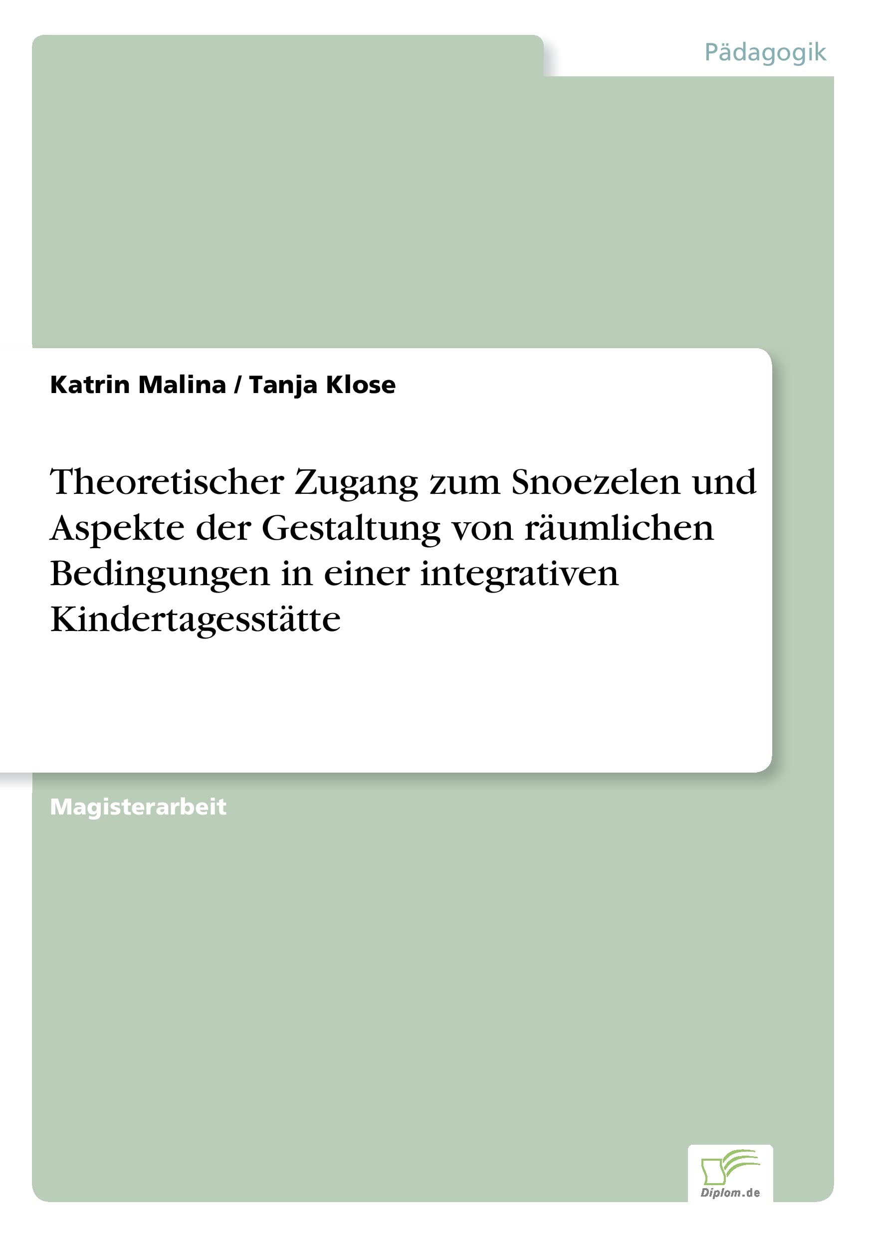 Theoretischer Zugang zum Snoezelen und Aspekte der Gestaltung von räumlichen Bedingungen in einer integrativen Kindertagesstätte Education & Training