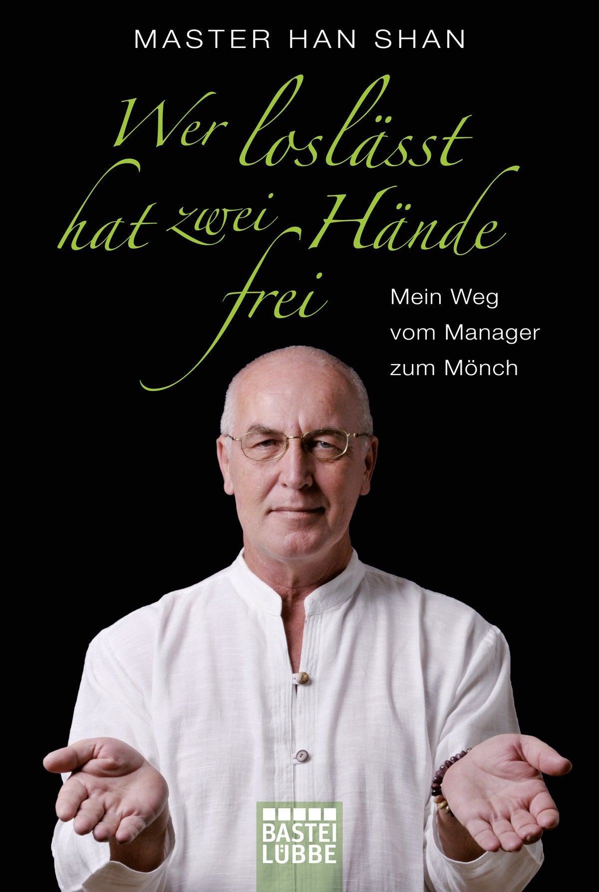 Wer loslässt, hat zwei Hände frei: Mein Weg vom Manager zum Mönch Books