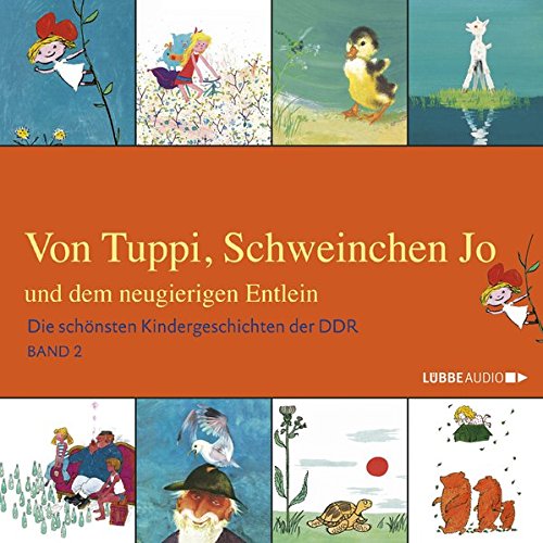 Von Tuppi, Schweinchen Jo und dem neugierigen Entlein: Die schönsten Kindergeschichten der DDR 2. Books