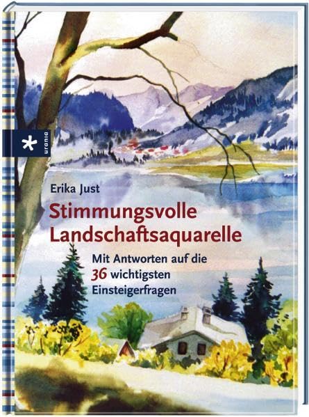 Stimmungsvolle Landschaftsaquarelle: Mit Antworten auf die 36 wichtigsten Einsteigerfragen Film, Art & Culture