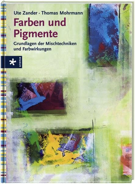 Farben und Pigmente: Grundlagen der Mischtechniken und Farbwirkungen book