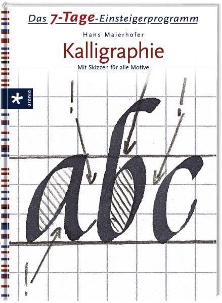 Das 7-Tage-Einsteigerprogramm Kalligraphie: Mit Skizzen für alle Motive Film, Art & Culture