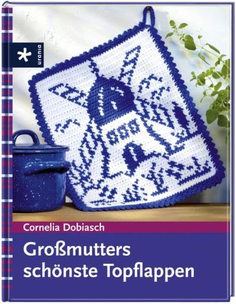 Grossmutters schönste Topflappen Hobbies & Crafts