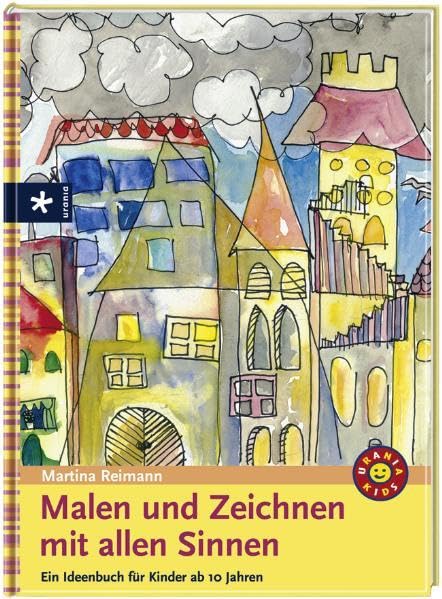 Malen und Zeichnen mit allen Sinnen: Ein Ideenbuch für Kinder ab 10 Jahren Hobbies & Crafts