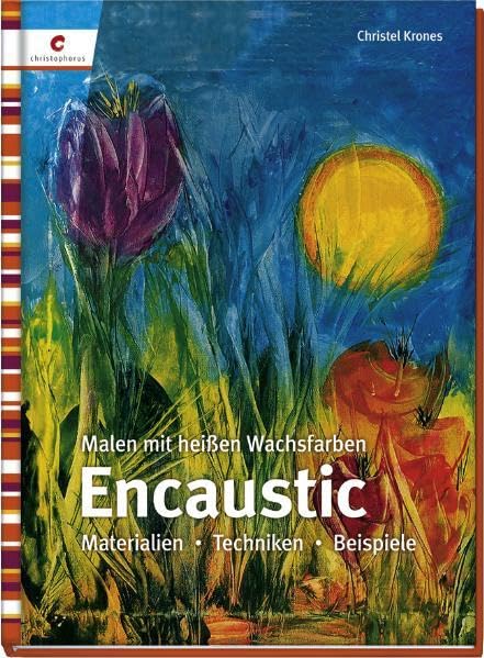 Encaustic: Malen mit heissen Wachsfarben. Materialien - Techniken - Beispiele Film, Art & Culture