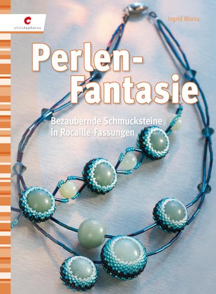 Perlen-Fantasie: Bezaubernde Schmucksteine in Rocaille-Fasungen Hobbies & Crafts