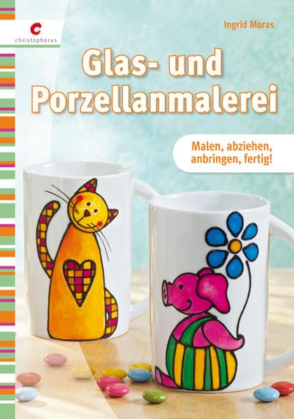 Glas- und Porzellanmalerei: Malen, abziehen, anbringen, fertig! Hobbies & Crafts