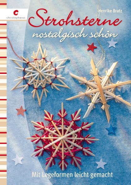 Strohsterne nostalgisch schön: Mit Legeformen leicht gemacht Hobbies & Crafts