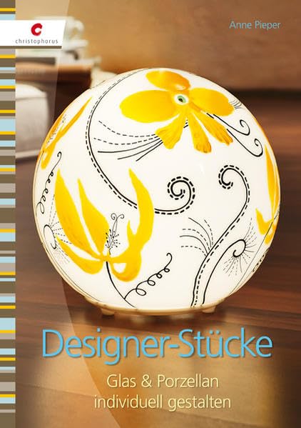 Designer-Stücke: Glas & Porzellan individuell gestalten Hobbies & Crafts