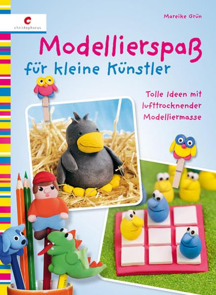 Modellierspaß für kleine Künstler: Tolle Ideen mit lufttrocknender Modelliermasse Hobbies & Crafts