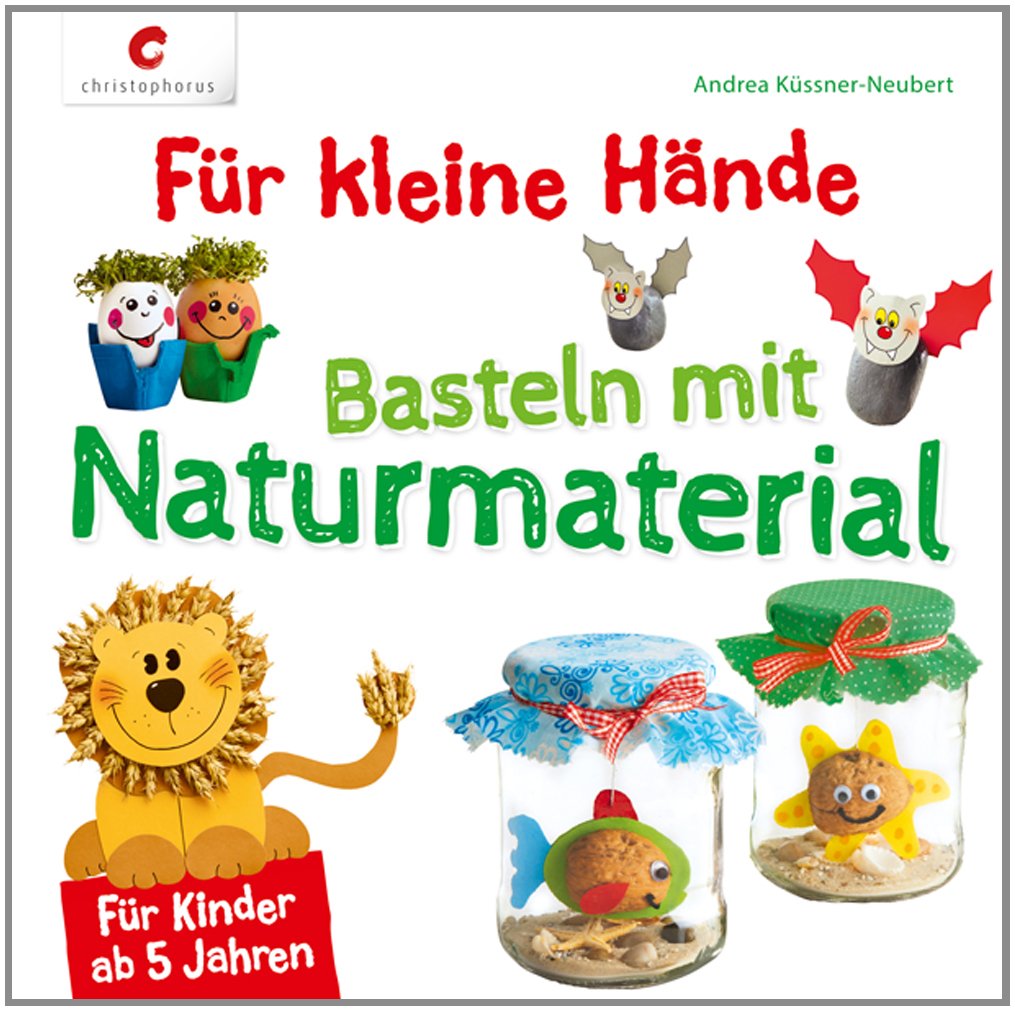 Für kleine Hände. Basteln mit Naturmaterial Hobbies & Crafts