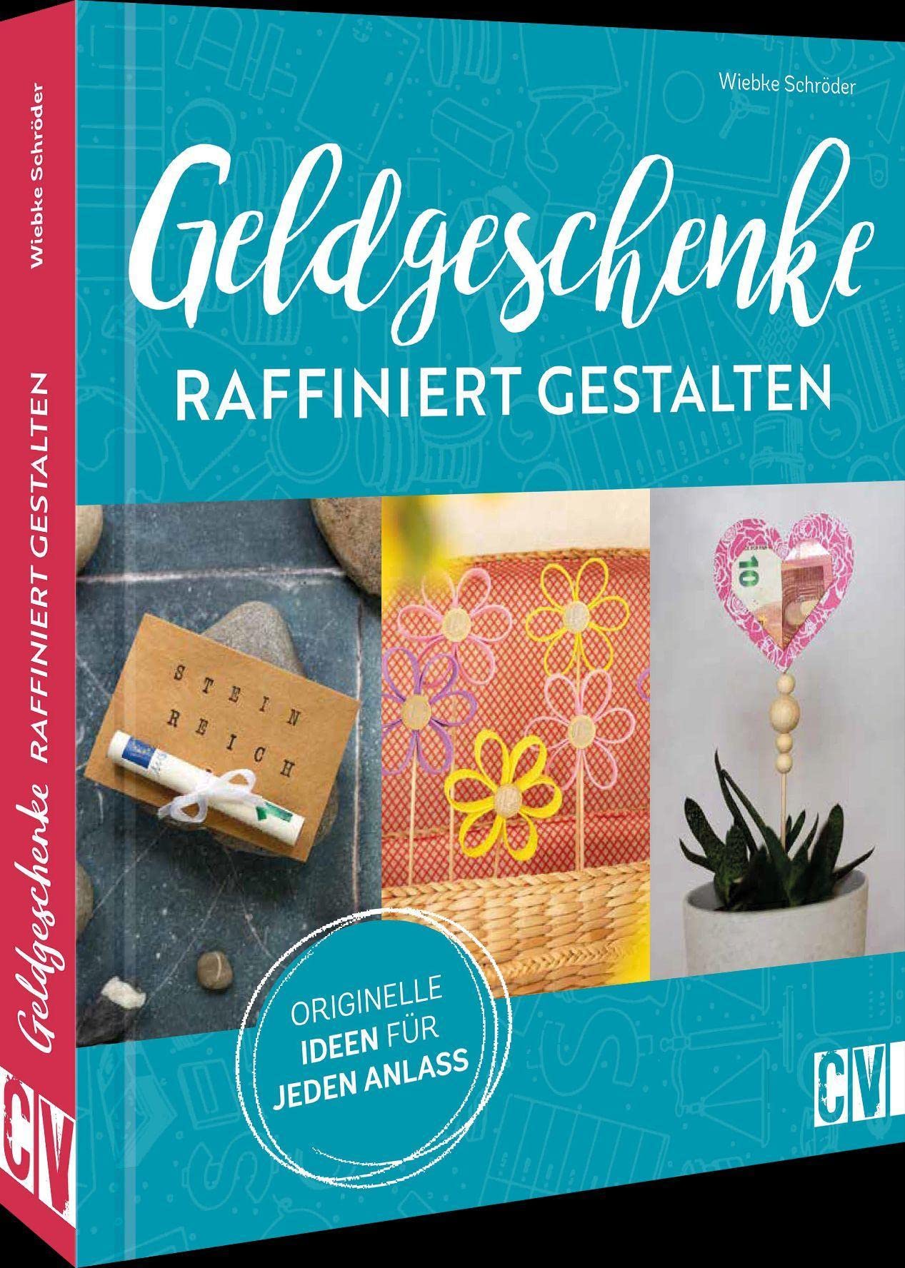 Bastelbuch – Geldgeschenke raffiniert gestalten: Über 20 originelle, kreative Ideen Bargeld zu verschenken Hobbies & Crafts